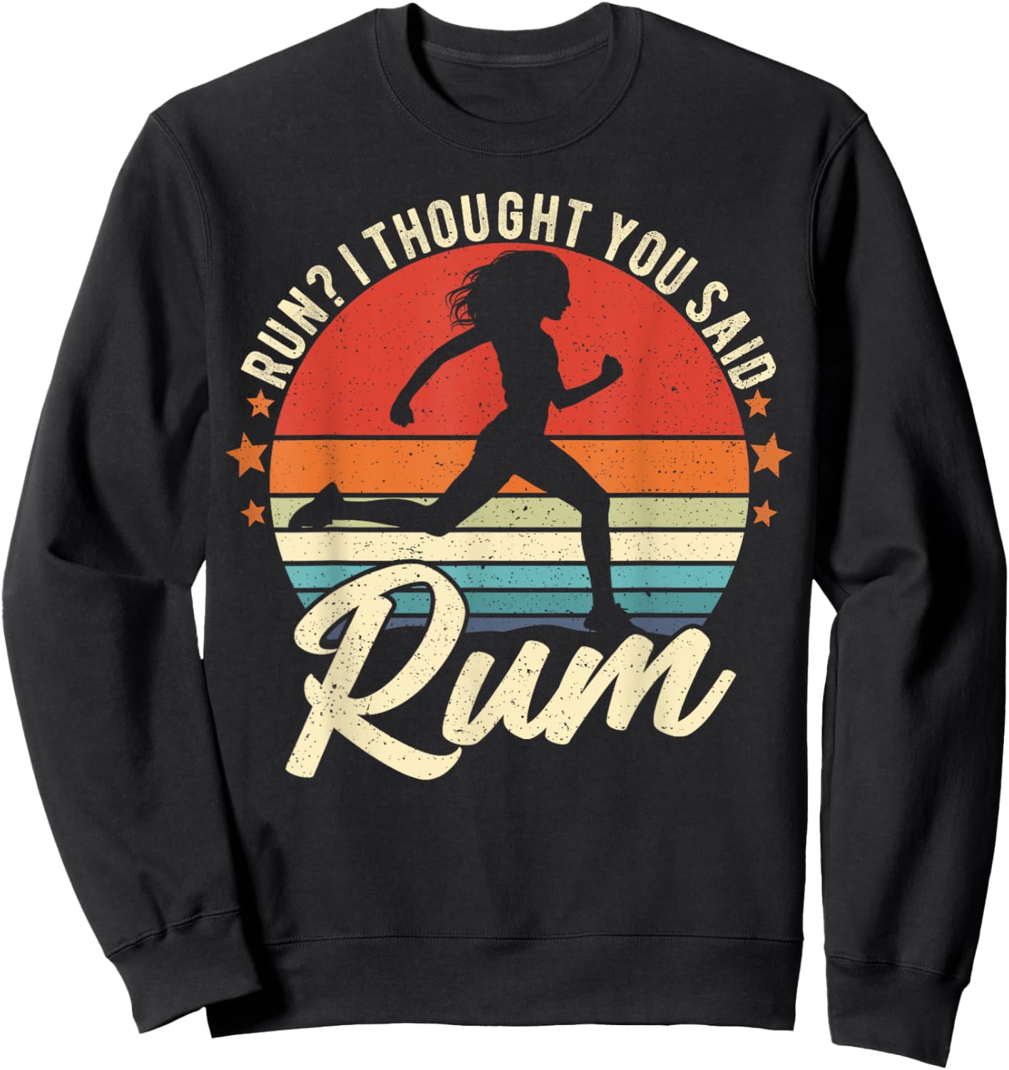 Run I Thought You Said Rum Funny Drinking Runner Mom Sweatshirt - Sweatshirt | Black