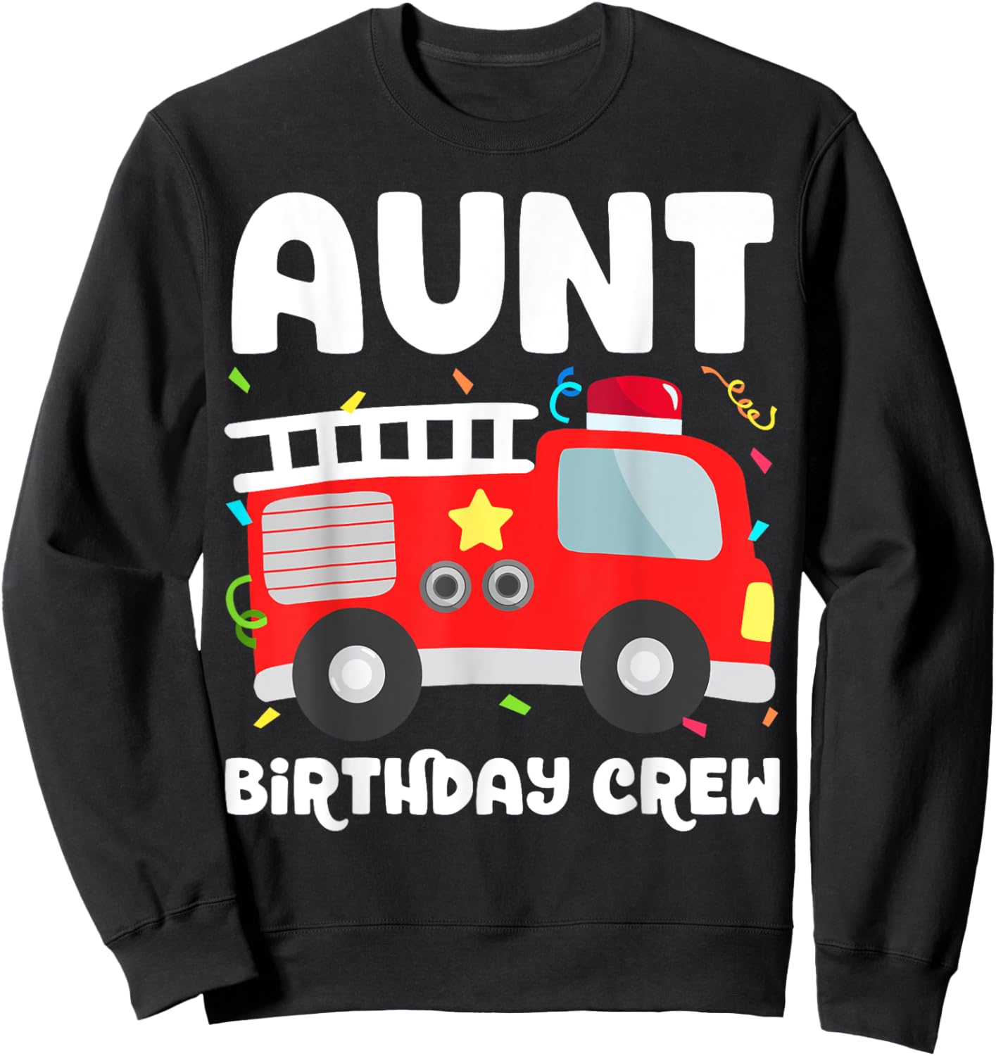 Aunt Birthday Crew Fire Truck Party Firefighter Auntie Aunty Sweatshirt - Sweatshirt | Black
