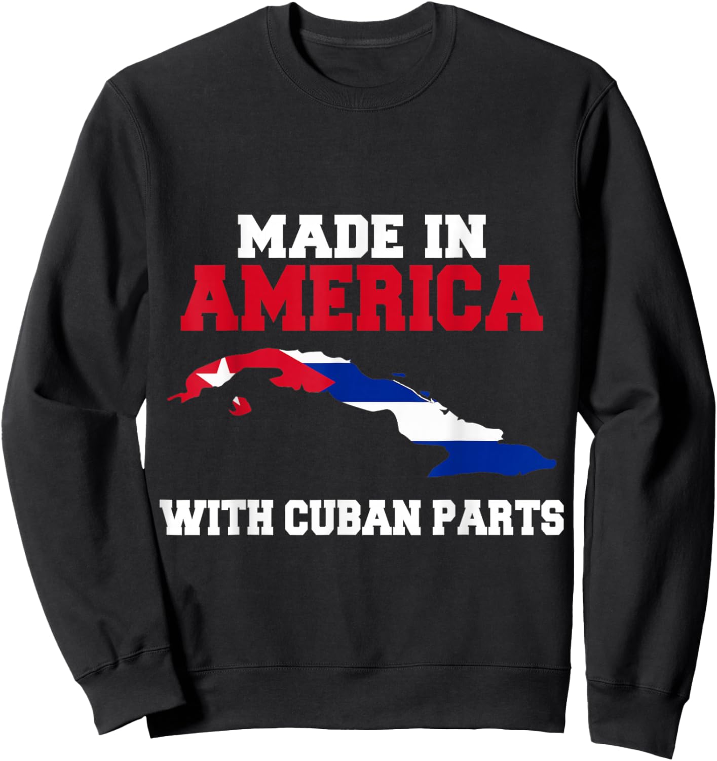 Made In America With Cuban Parts With Cuba Flag Sweatshirt - Sweatshirt | Black