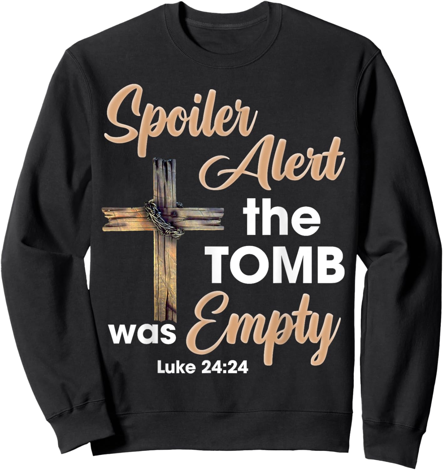 Spoiler Alert Tomb Was Empty Easter Religious Christian Cros Sweatshirt - Sweatshirt | Black