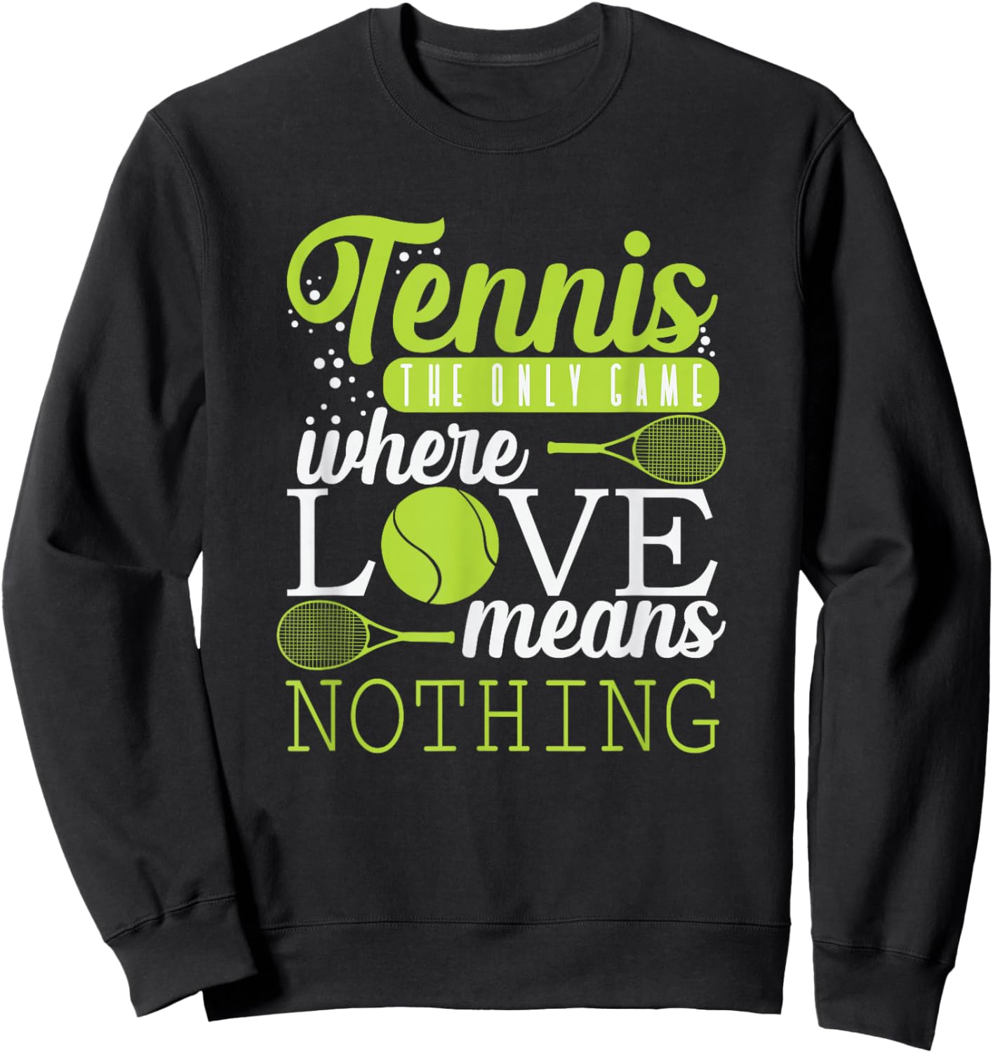 Tennis "Love Means Nothing in Tennis" Sweatshirt - Sweatshirt | Black