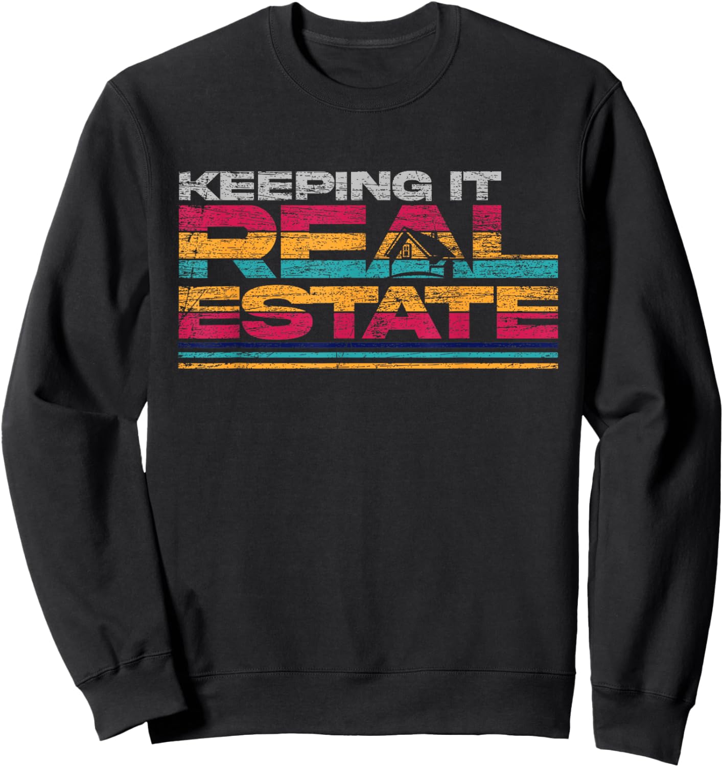 Funny Real Estate Agent Realtor Keeping It Real Estate Sweatshirt - Sweatshirt | Black