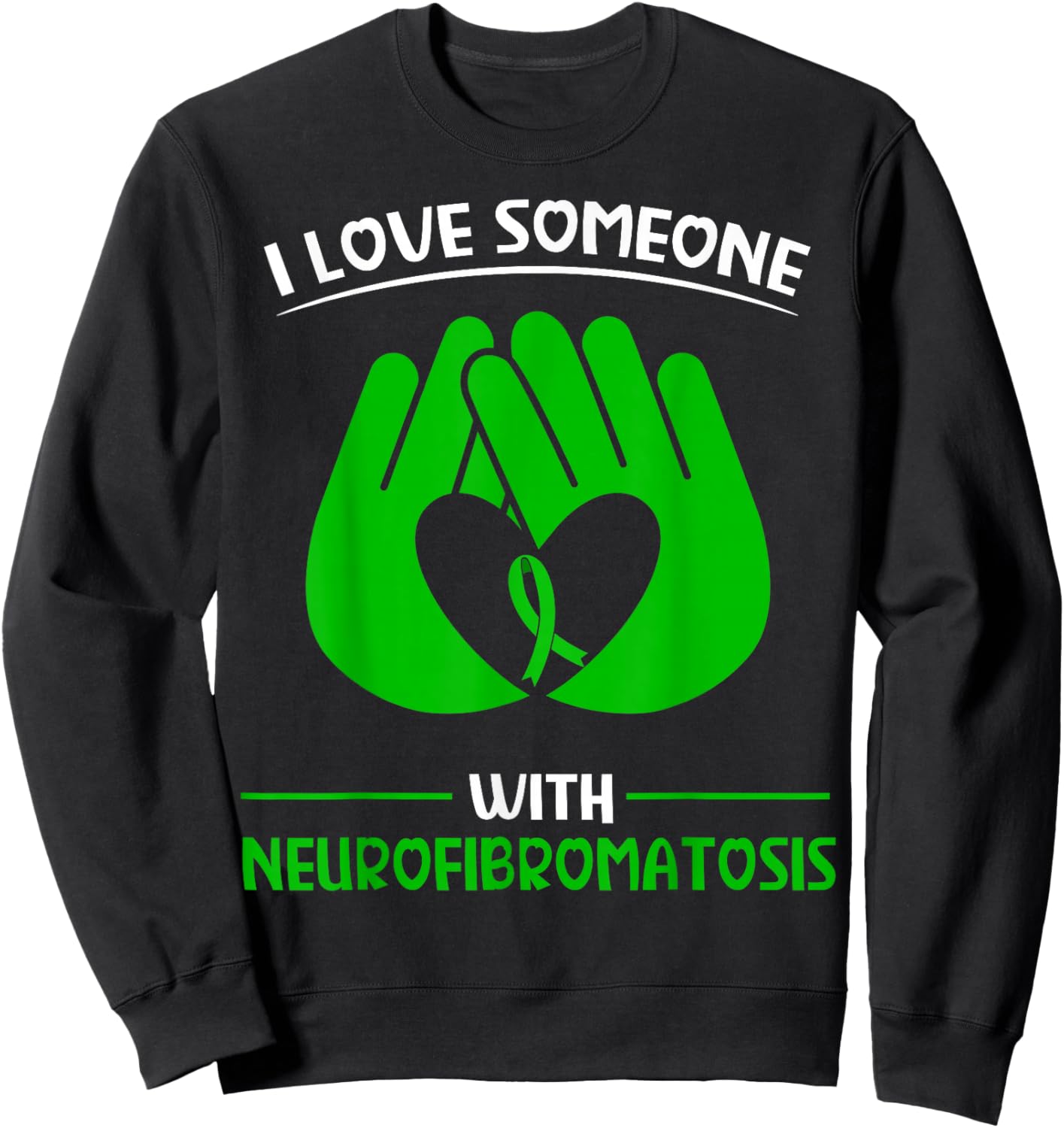 Neurofibromatosis Awareness Fighter I love someone with NF Sweatshirt - Sweatshirt | Black