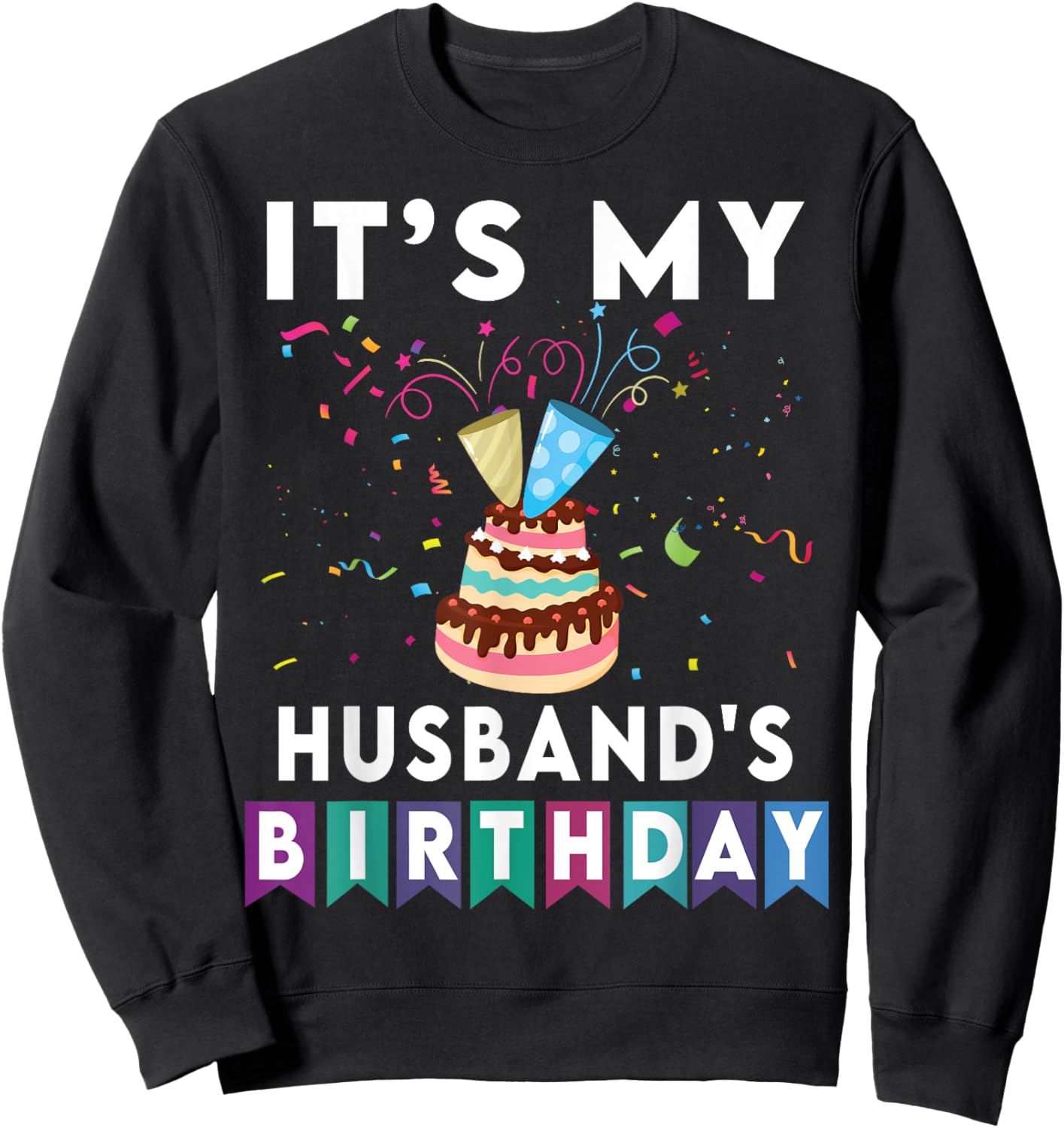 It's My husband's Birthday Family Matching confetti cake Sweatshirt - Sweatshirt | Black