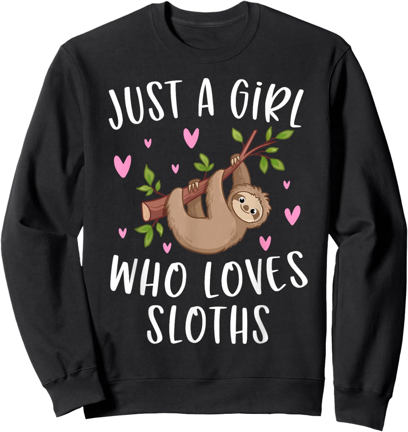 Cute Sloth Shirt for Girls Just A Girl Who Loves Sloths Sweatshirt - Sweatshirt | Black