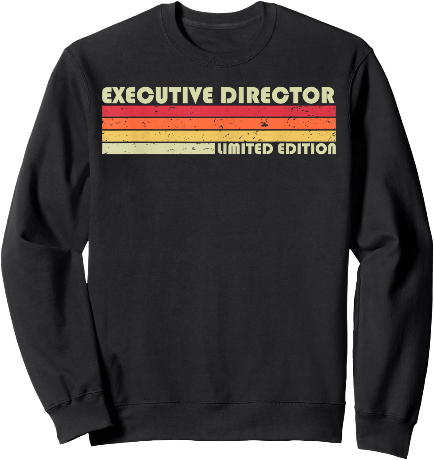 EXECUTIVE DIRECTOR Funny Job Title Birthday Worker Idea Sweatshirt - Sweatshirt | Black