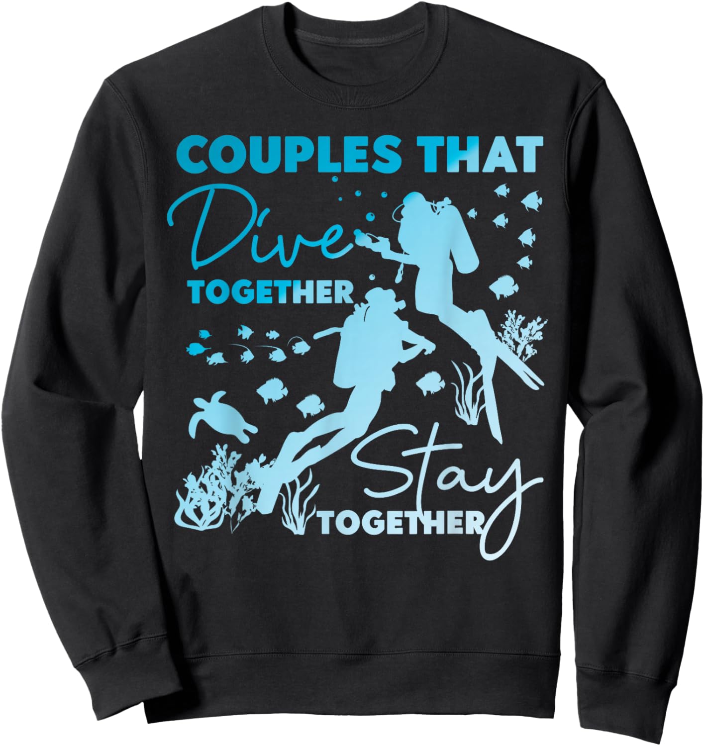 Scuba Diving Diver Girl Couples Dive Together Stay Together Sweatshirt - Sweatshirt | Black