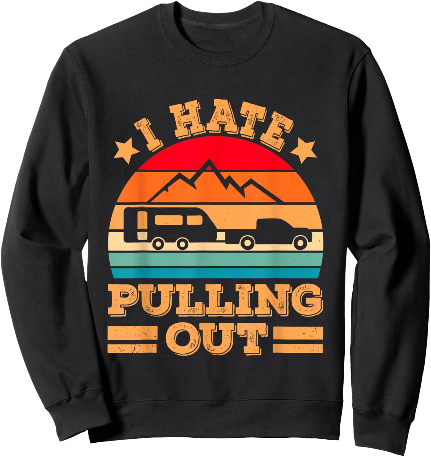 Retro Vintage Mountains I Hate Pulling Out Funny Camping Sweatshirt - Sweatshirt | Black