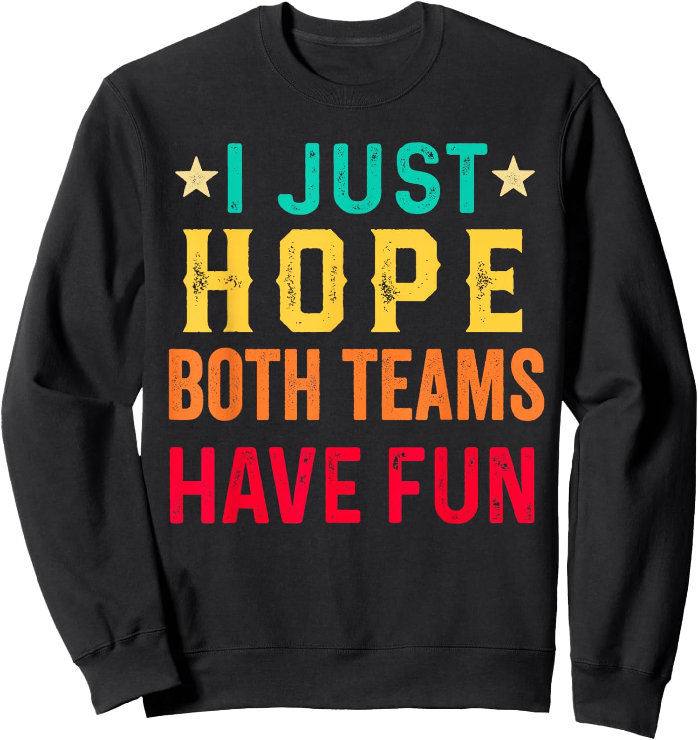 I Just Hope Both Teams Have Fun Sport Lover Game Day Vintage Sweatshirt - Sweatshirt | Black