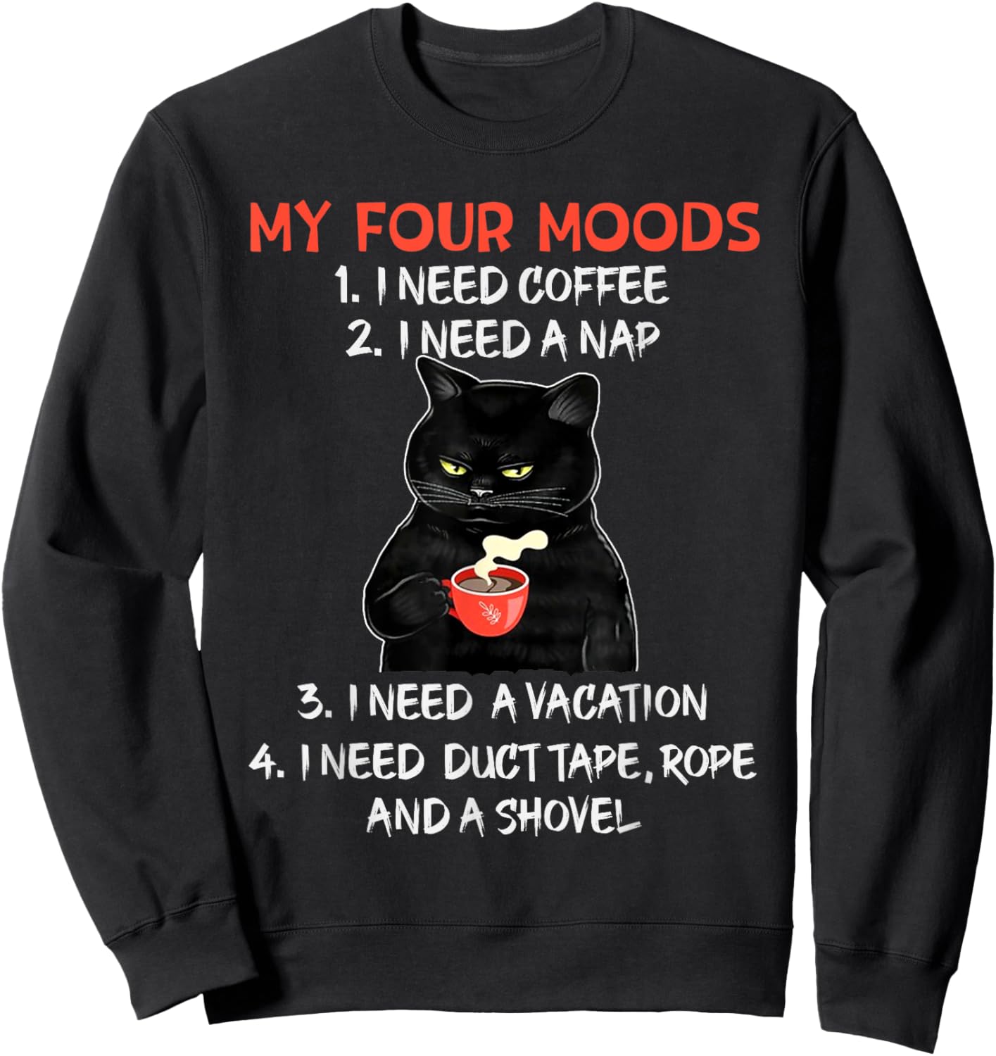 My Four Moods I Need Coffee I Need A Nap Black Cat Coffee Sweatshirt - Sweatshirt | Black