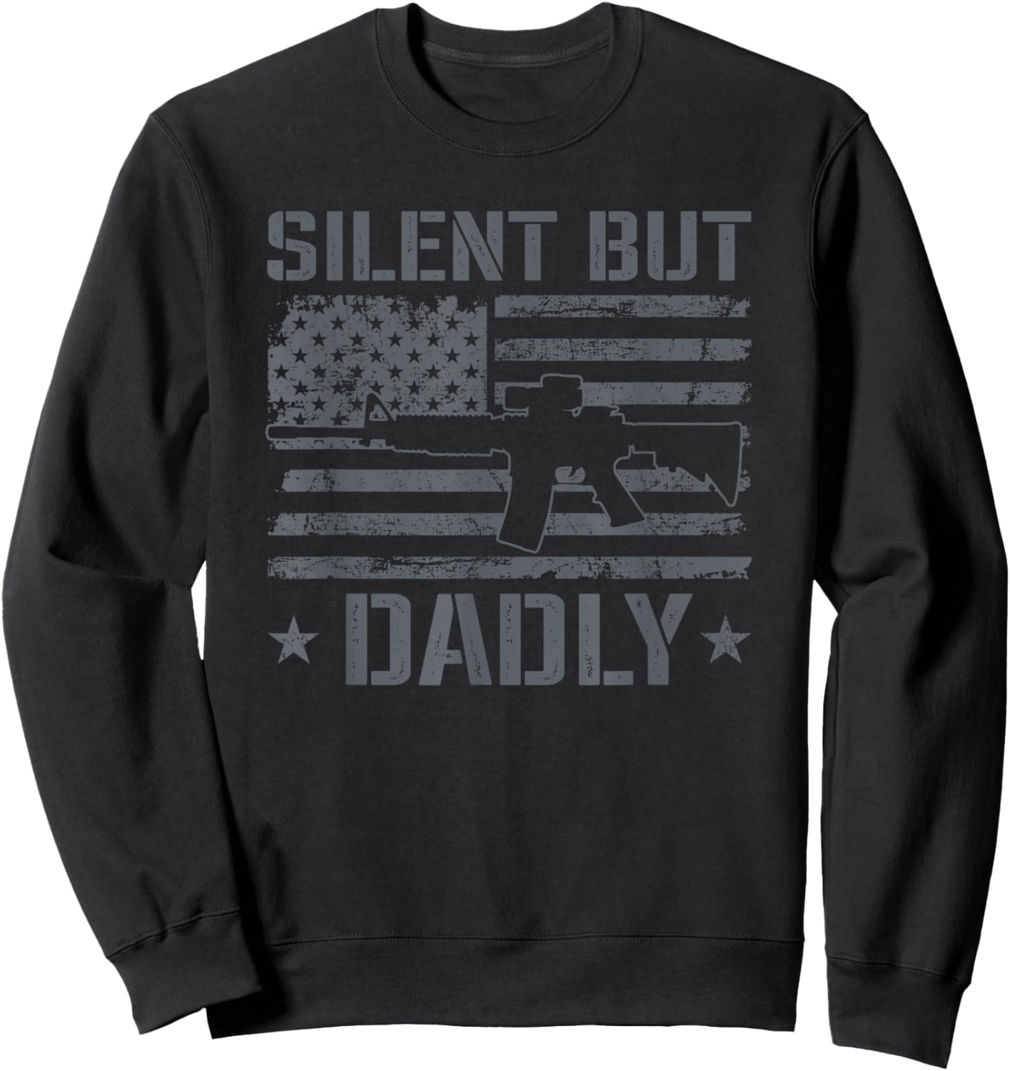 Silent But Dadly - AR15 USA Flag Funny Fathers Day Gun Dad Sweatshirt - Sweatshirt | Black