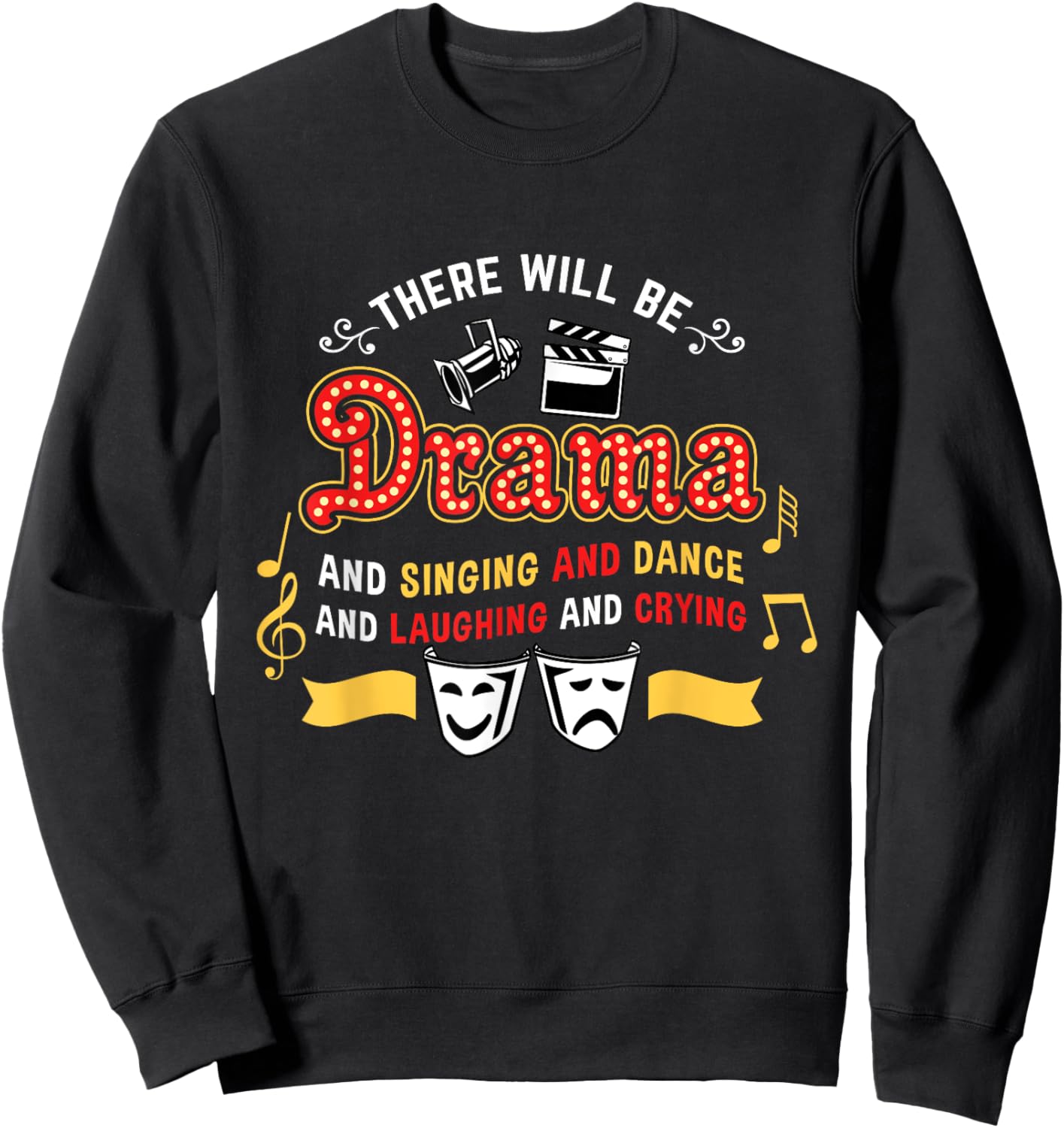 There Will Be Drama Actor Musical Theater Sweatshirt - Sweatshirt | Black