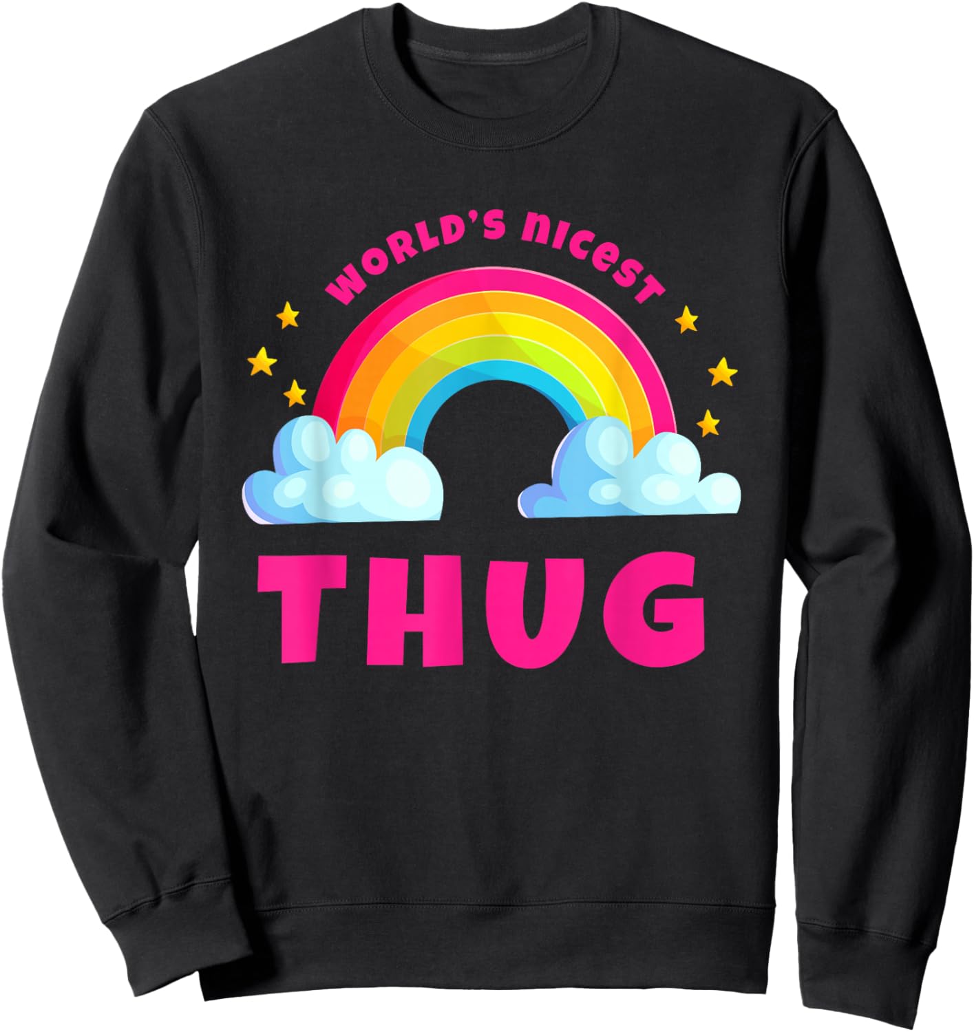 World's Nicest Thug Shirts | Sarcastic Rainbow Funny Thug Sweatshirt - Sweatshirt | Black