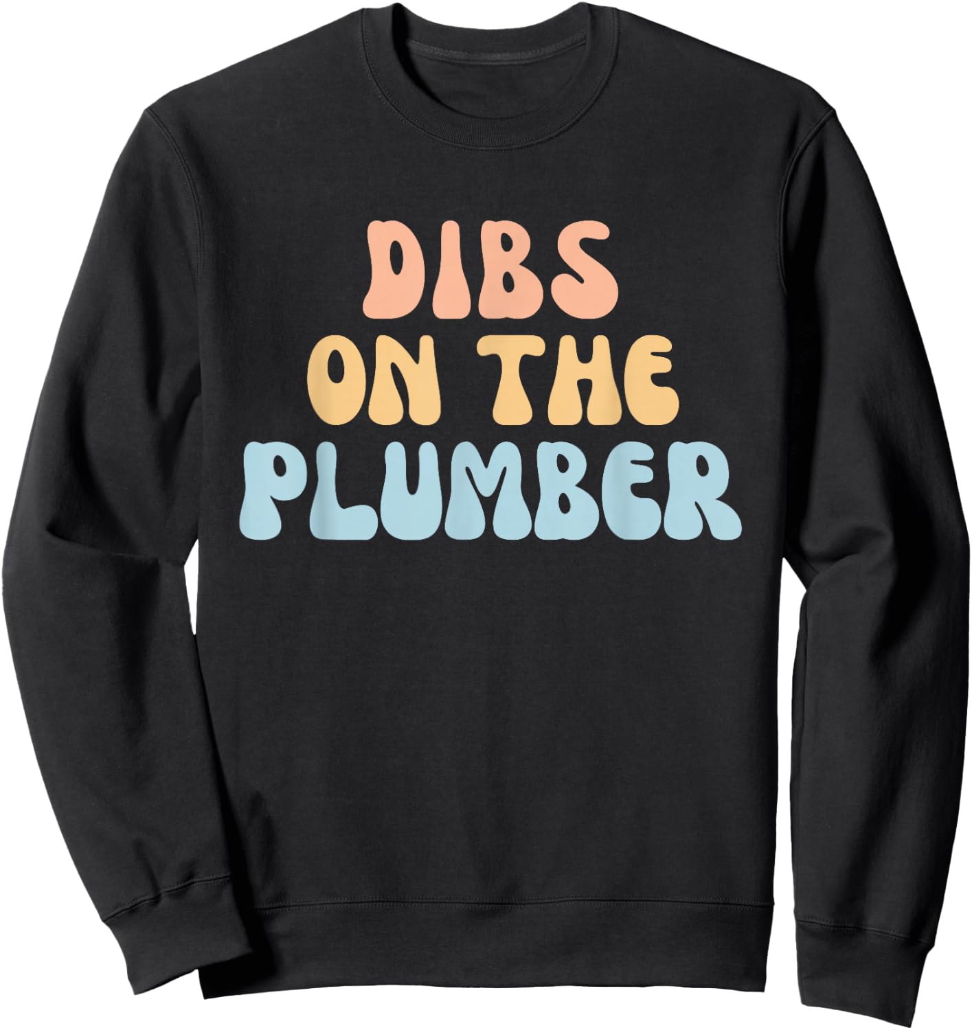 Funny Retro Dibs On The Plumber Girlfriend Wife Sweatshirt - Sweatshirt | Black