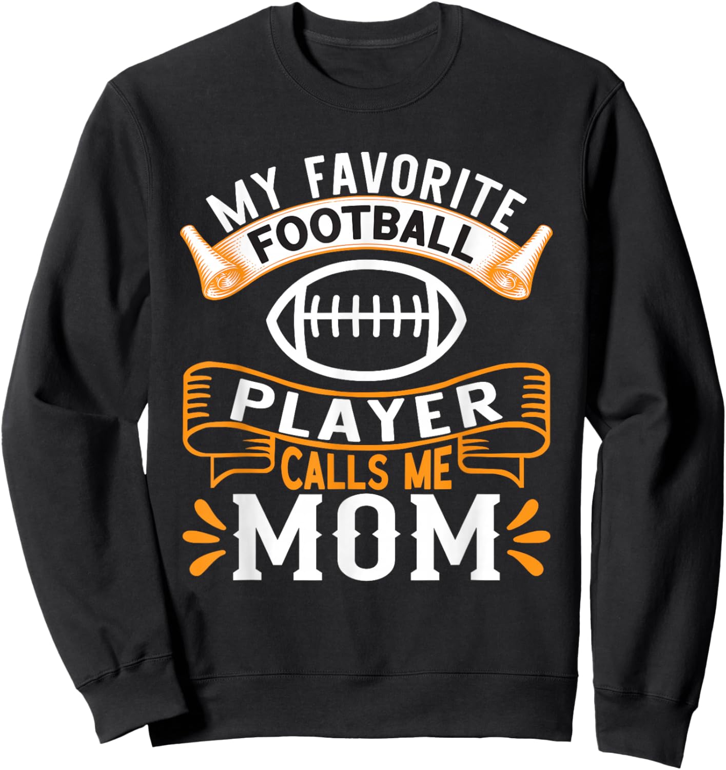 My Favorite Football Player Calls Me Mom Sweatshirt - Sweatshirt | Black