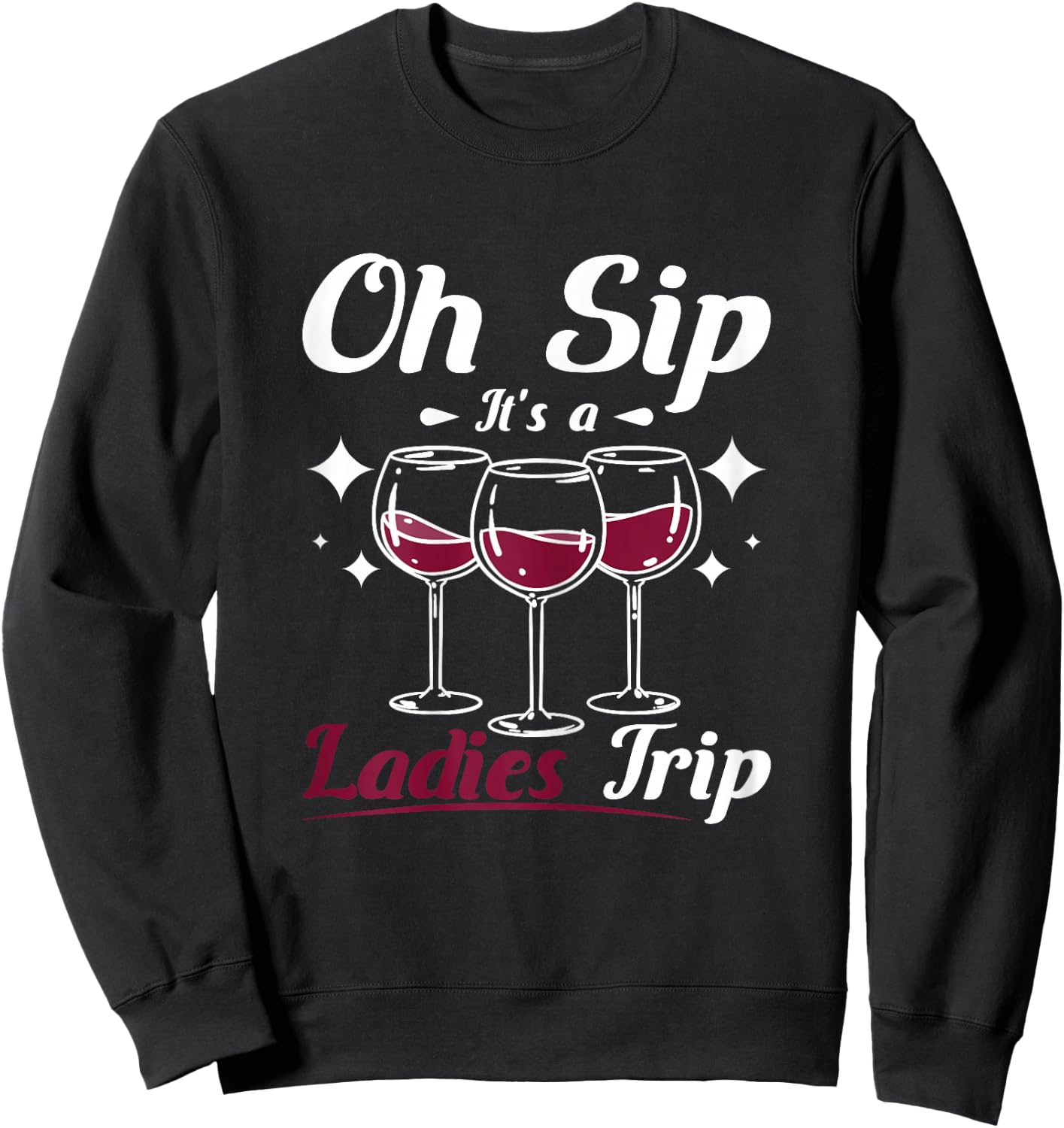 Wine lady, Oh sip it's a girls ladies trip Sweatshirt - Sweatshirt | Black