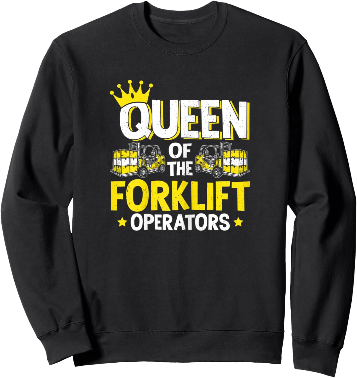 Forklift Driver Queen Of The Forklift Operators Sweatshirt - Sweatshirt | Black