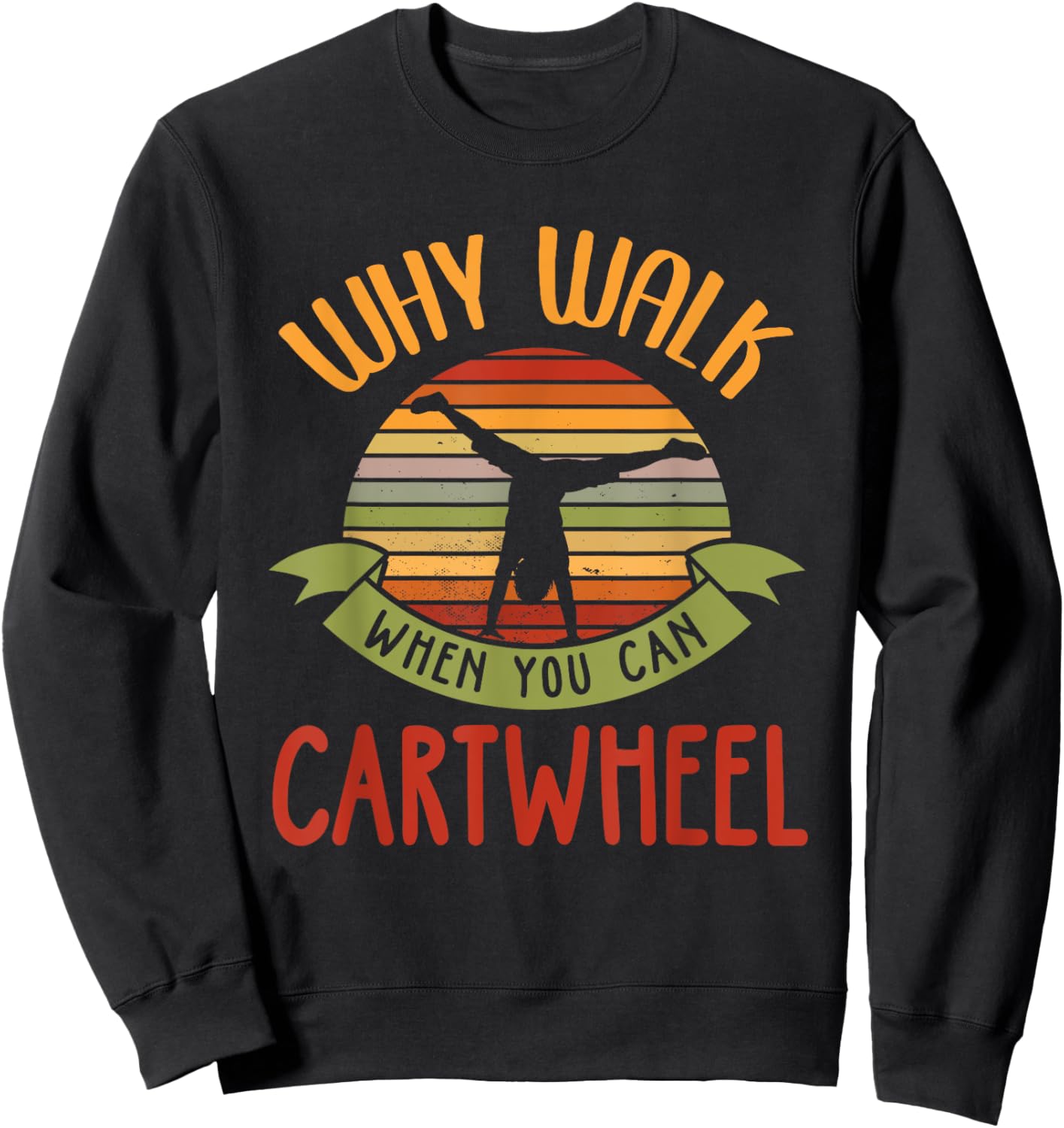Why Walk When You Can Cartwheel Tumbling Gymnastics Sweatshirt - Sweatshirt | Black