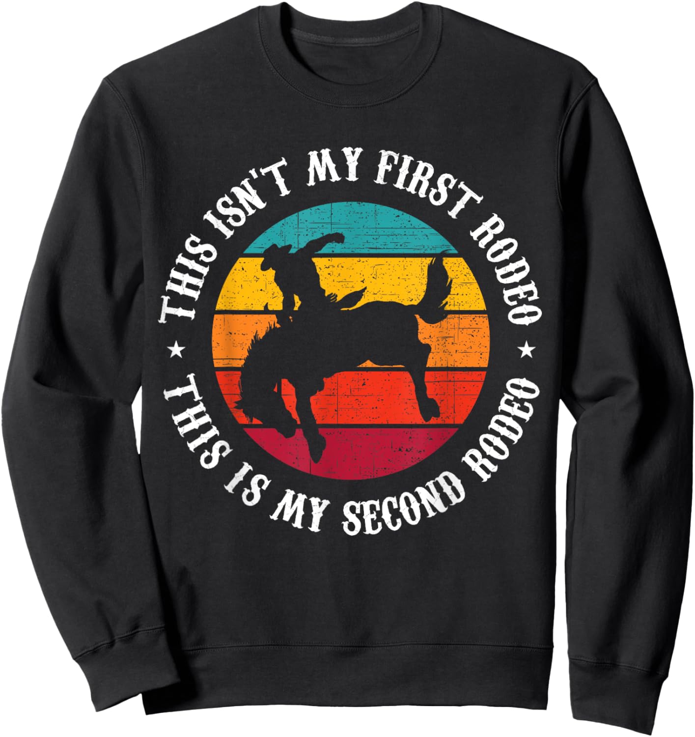 This Isn't My first Rodeo Funny Cowboy Western Texas Riding Sweatshirt - Sweatshirt | Black