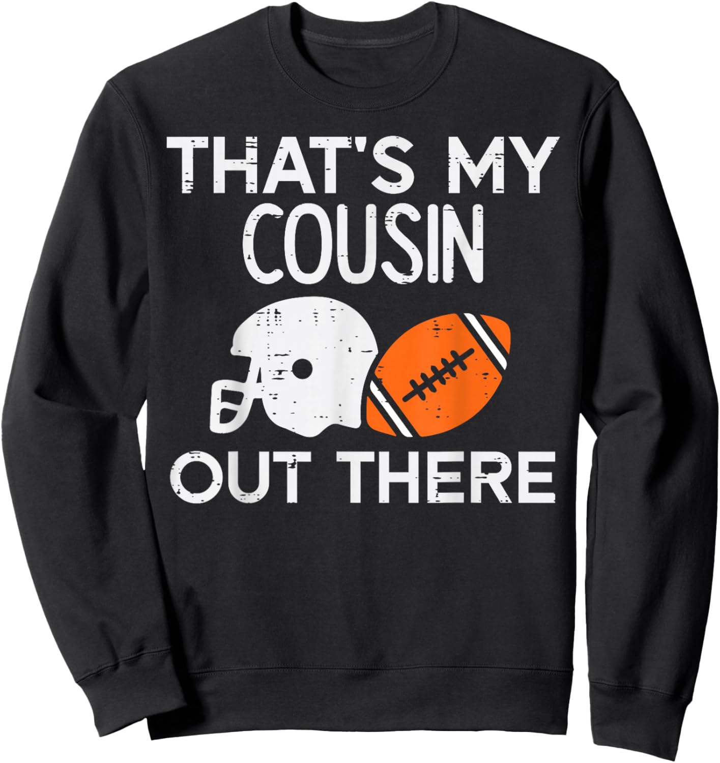 My Cousin Out There American Football Family Men Women Kids Sweatshirt - Sweatshirt | Black