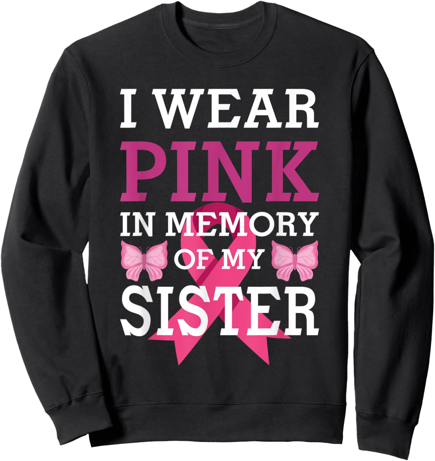 I Wear Pink In Memory Of My Sister Breast Cancer Awareness Sweatshirt - Sweatshirt | Black