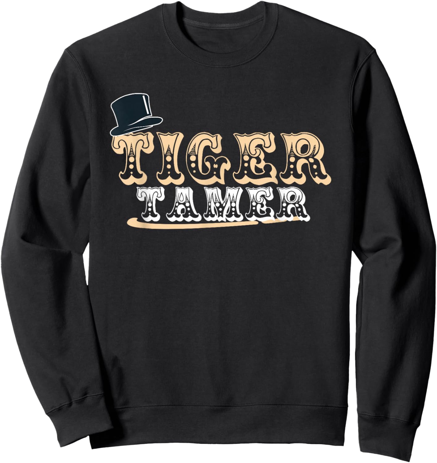 Tiger Tamer Funny Wild Cat Animal Circus Apparel Sweatshirt - Sweatshirt | Black