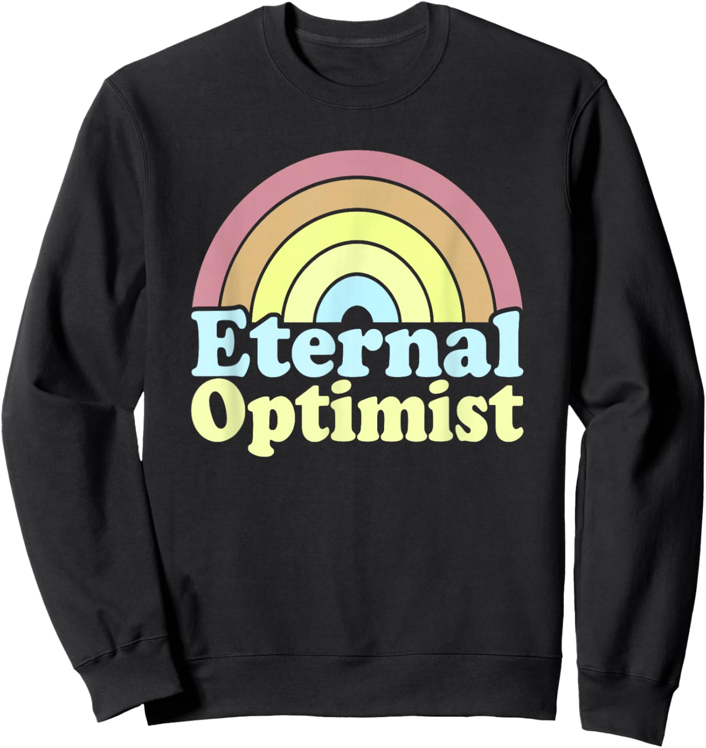 Eternal Optimist Retro Rainbow Pastel Positive Optimists Sweatshirt - Sweatshirt | Black