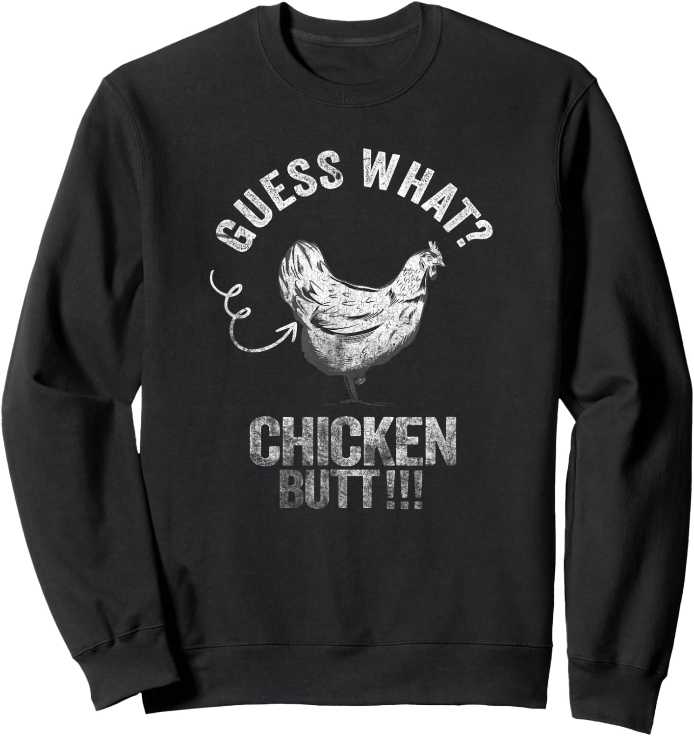 Guess What Chicken Butt Sweatshirt - Sweatshirt | Black