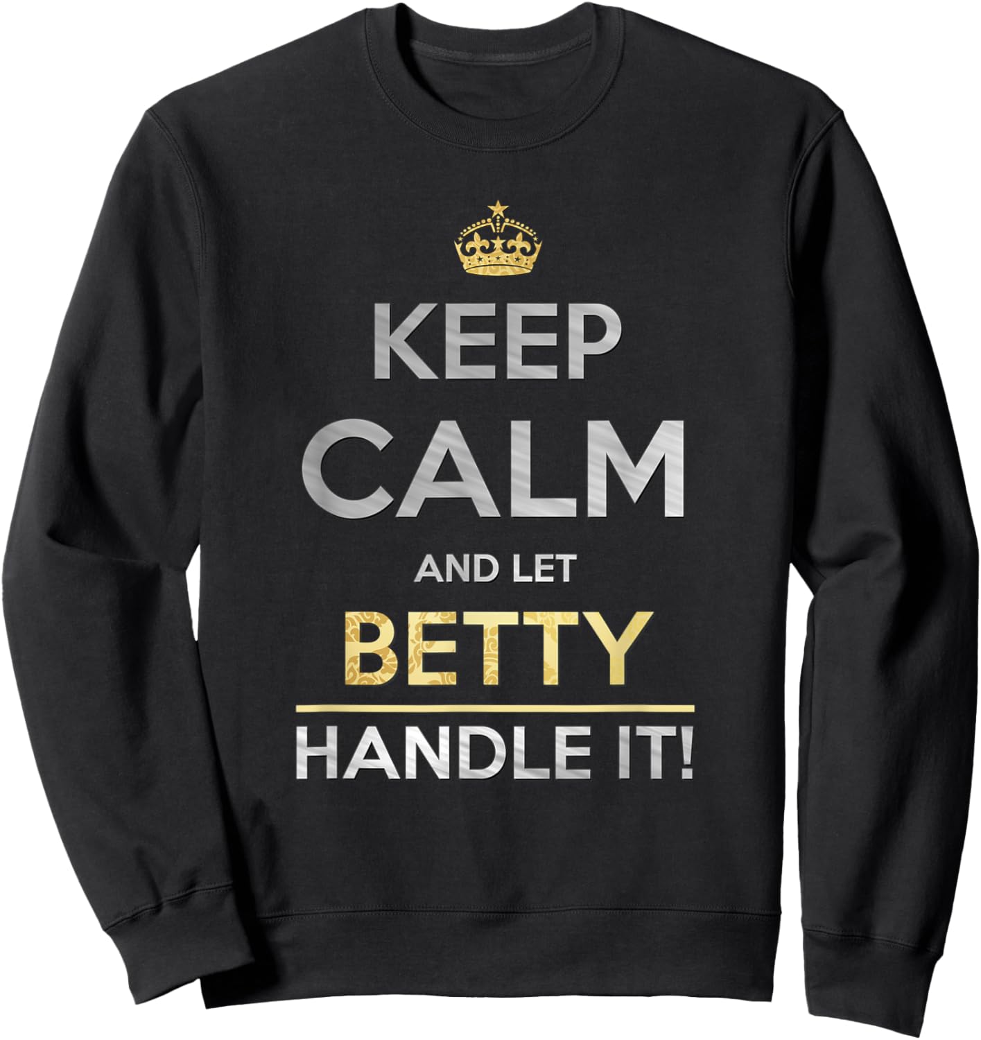 Keep Calm And Let Betty Handle It Sweatshirt - Sweatshirt | Black