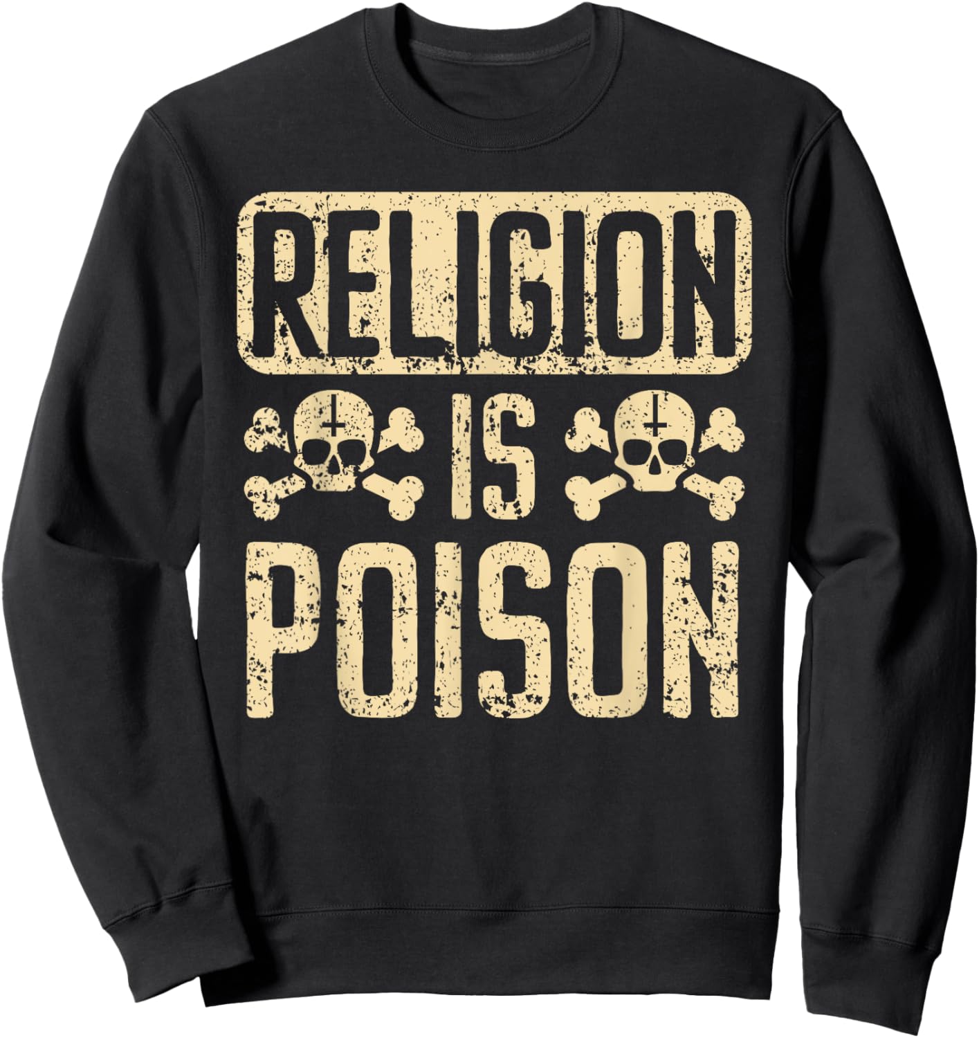 Religion Is Poison Anti-Religion Agnostic Blackcraft Atheist Sweatshirt - Sweatshirt | Black