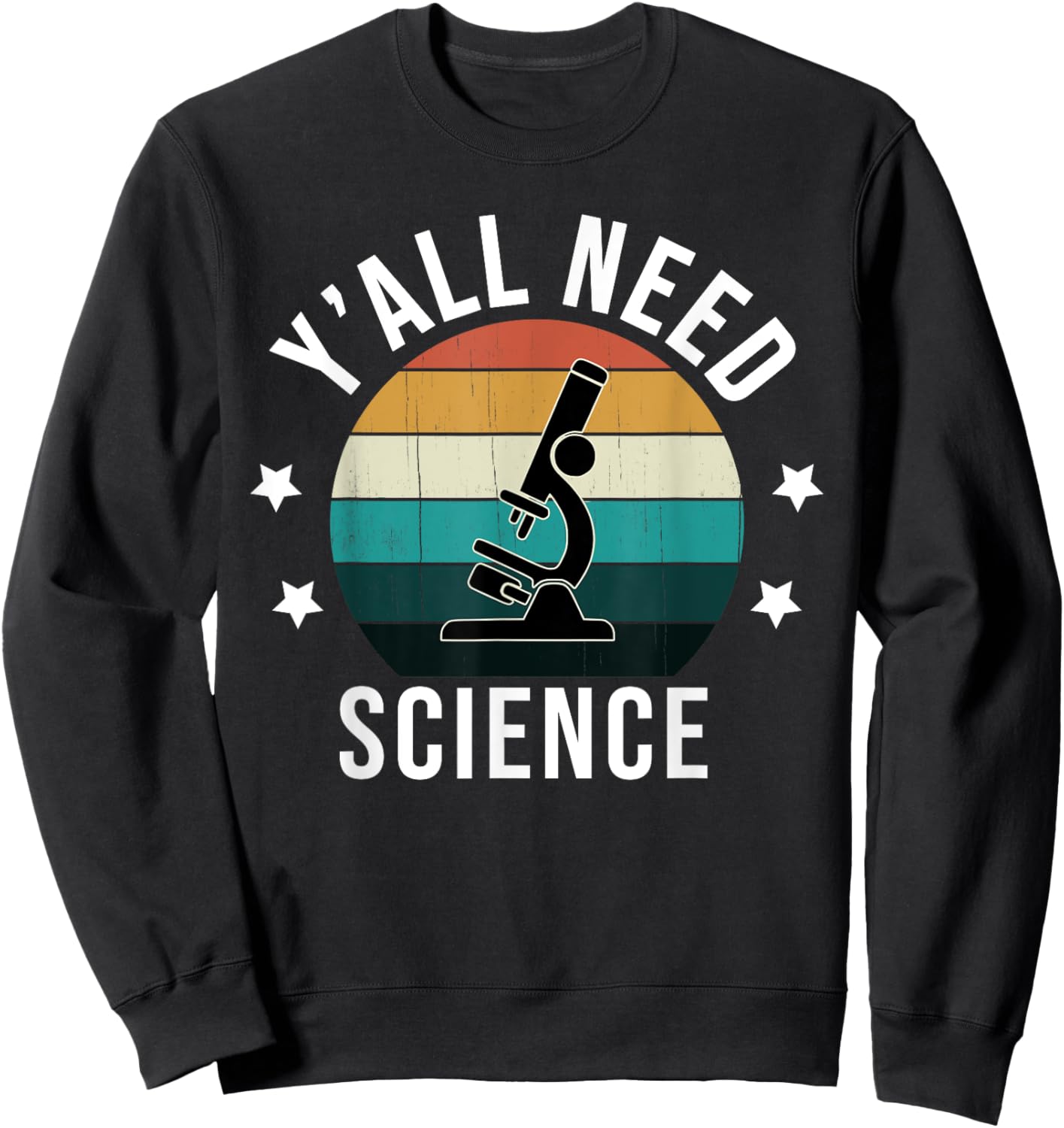 Retro Y'All Need Science - Vintage Microscope, Cool Teacher Sweatshirt - Sweatshirt | Black