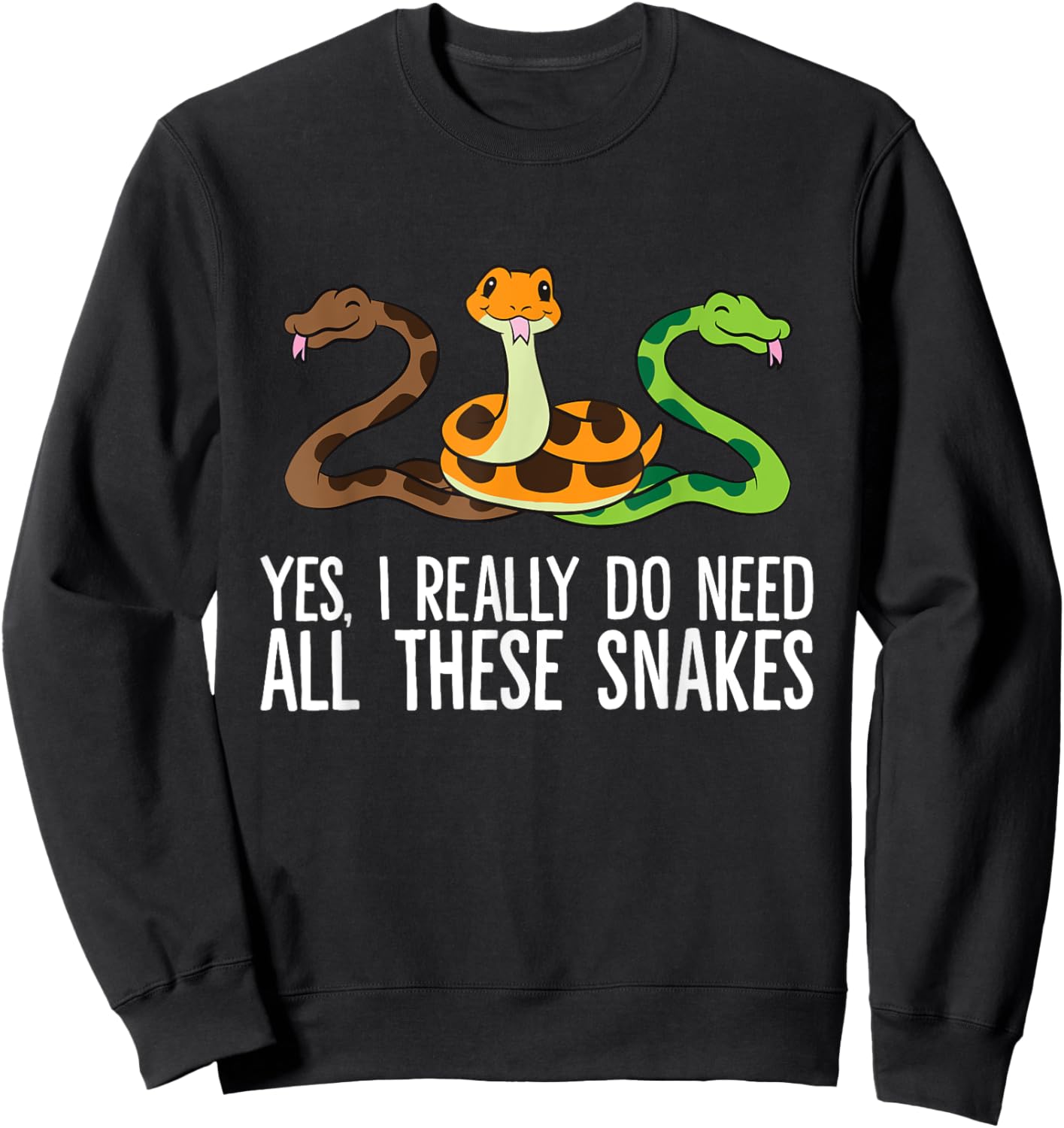 Yes I Really Do Need All These Snakes Sweatshirt - Sweatshirt | Black