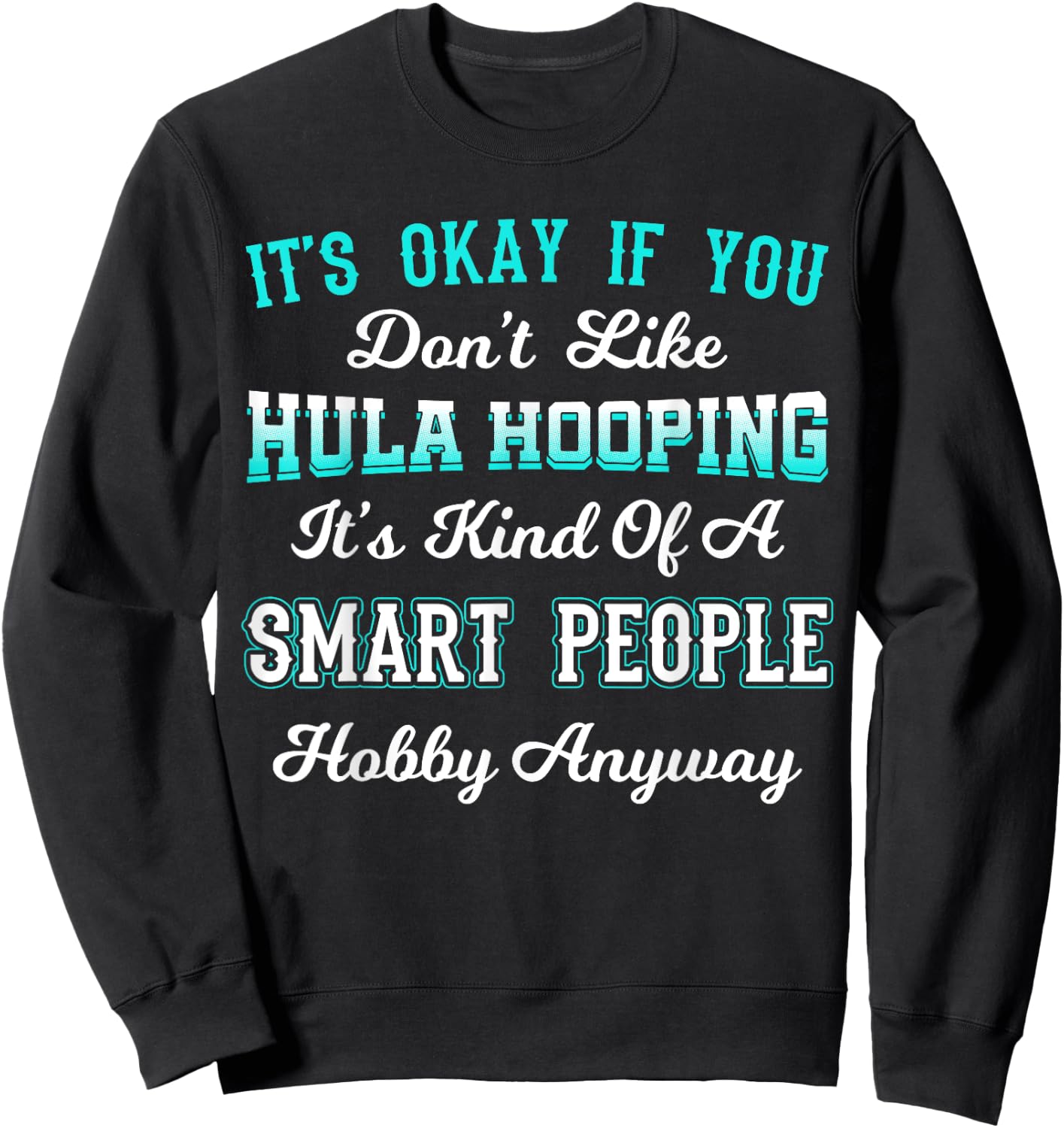Hula Hoop Dancer Gymnastic Hooping Smart People Hobby Sweatshirt - Sweatshirt | Black