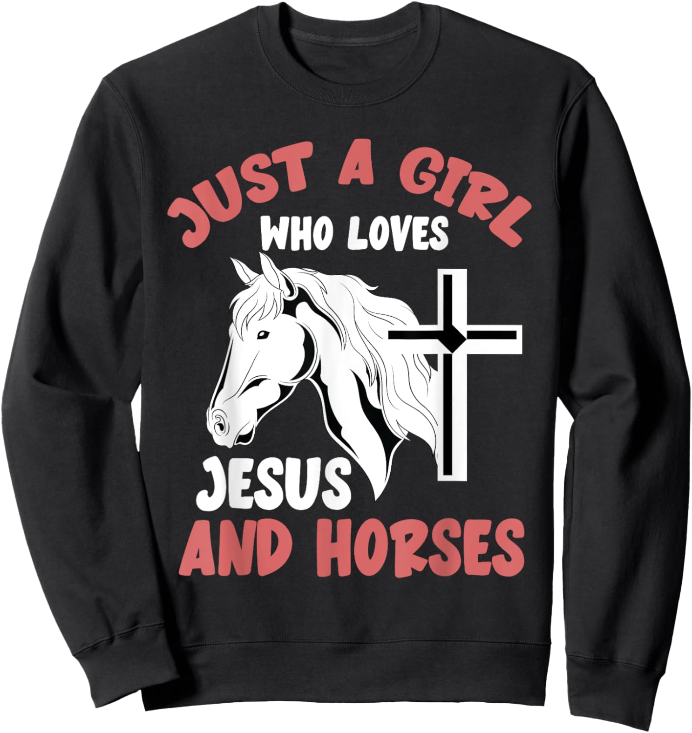Christian Horse Rider Just A Girl Who Loves Jesus And Horses Sweatshirt - Sweatshirt | Black