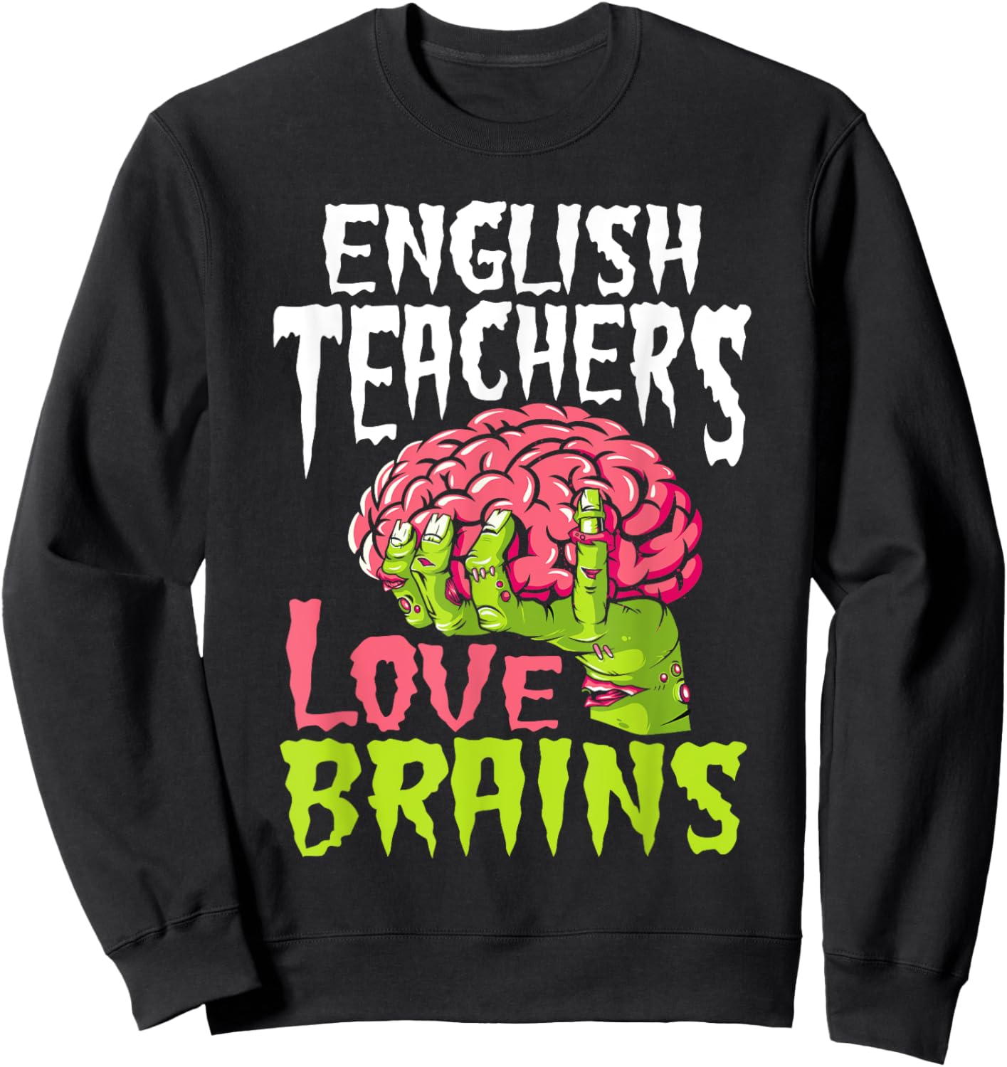 English Teachers Love Brains Zombie Teacher School Halloween Sweatshirt - Sweatshirt | Black