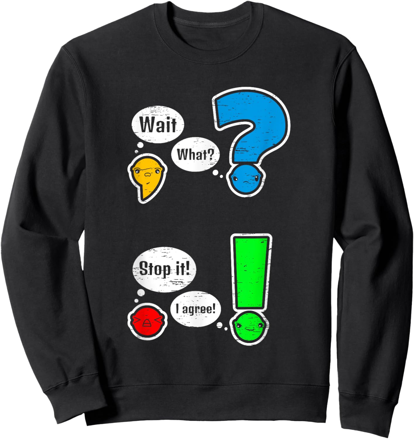 Grammar Punctuation Wait What Stop Sweatshirt - Sweatshirt | Black