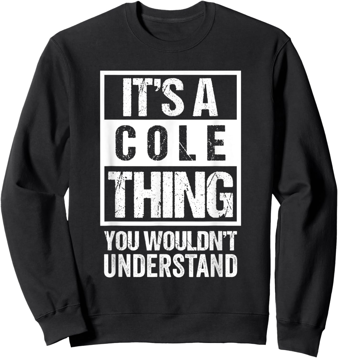 It's A Cole Thing You Wouldn't Understand | Family Name Sweatshirt - Sweatshirt | Black