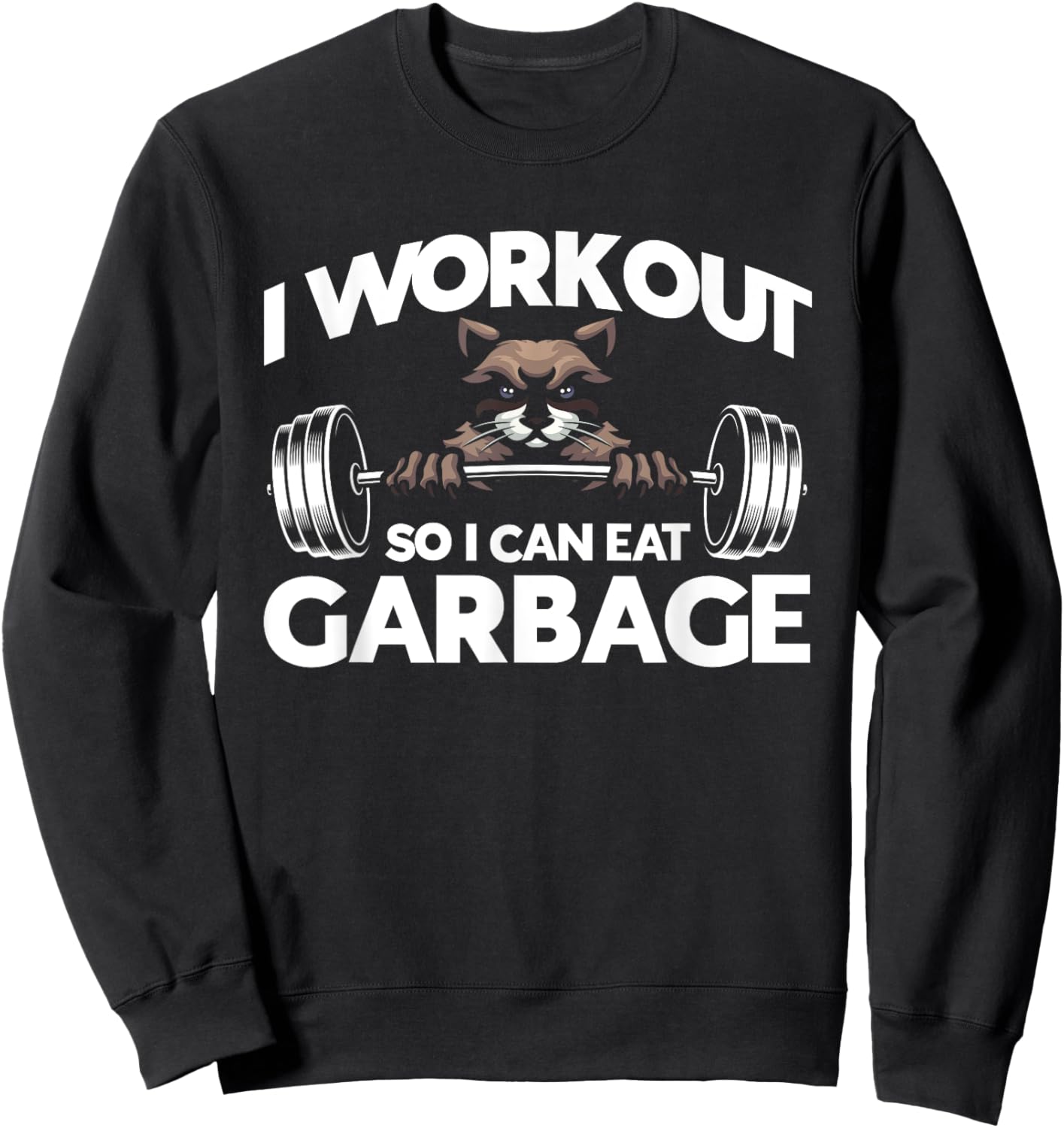 I Workout So I Can Eat Garbage Fitness Gym Racoon Sweatshirt - Sweatshirt | Black