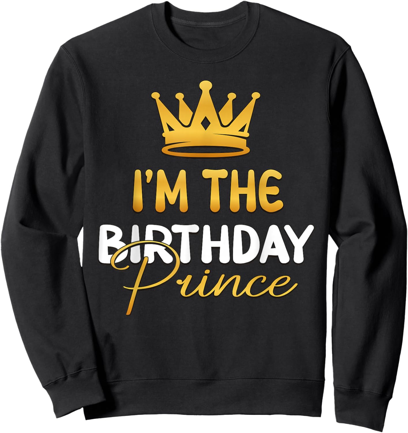 I'm The Birthday Prince Bday Party Idea Small Sweatshirt - Sweatshirt | Black