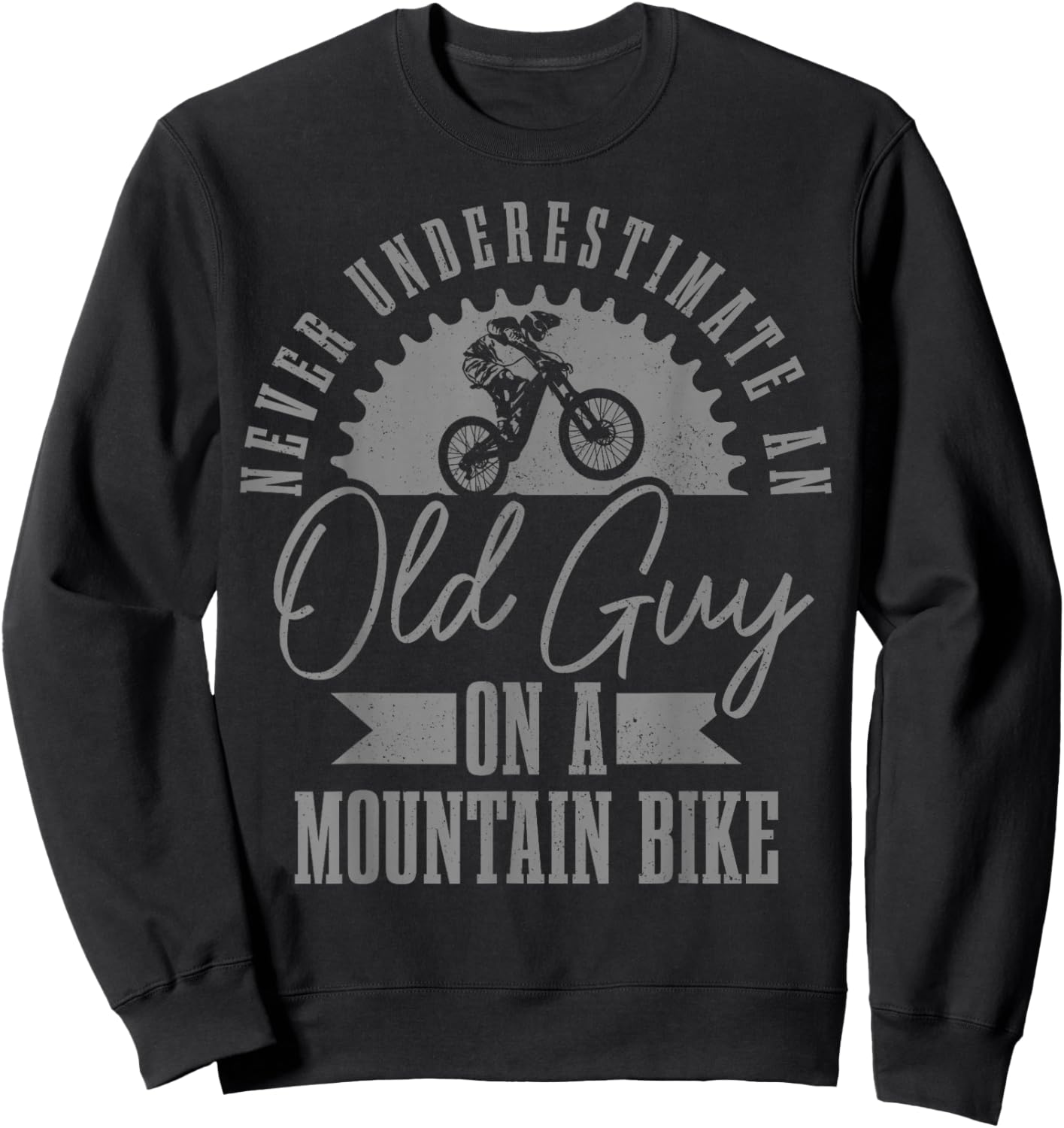 Never Underestimate An Old Guy On A Mountain Bike Funny MTB Sweatshirt - Sweatshirt | Black