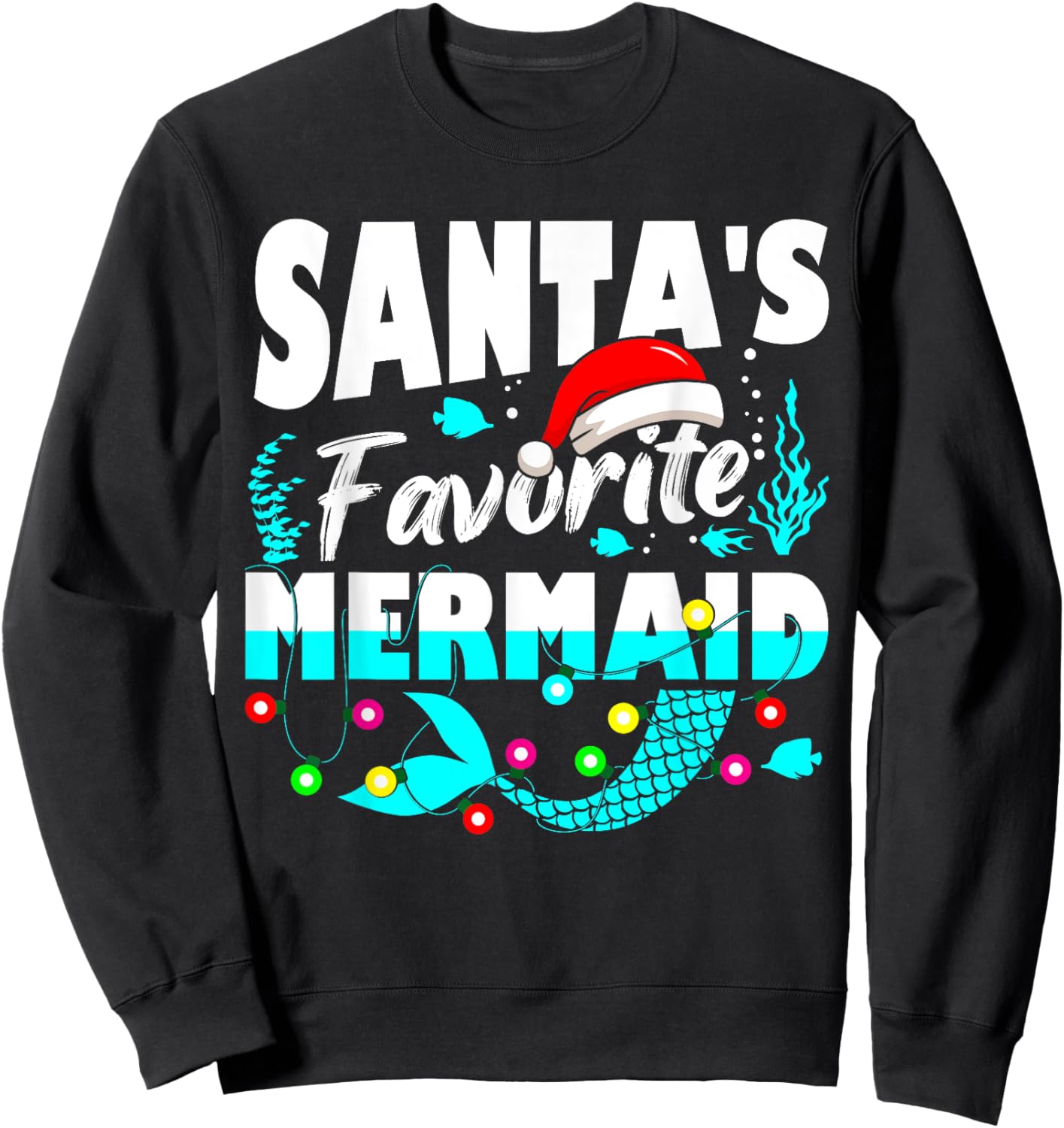 Santa's Favorite Mermaid Lover Christmas Xmas Funny Sweatshirt - Sweatshirt | Black