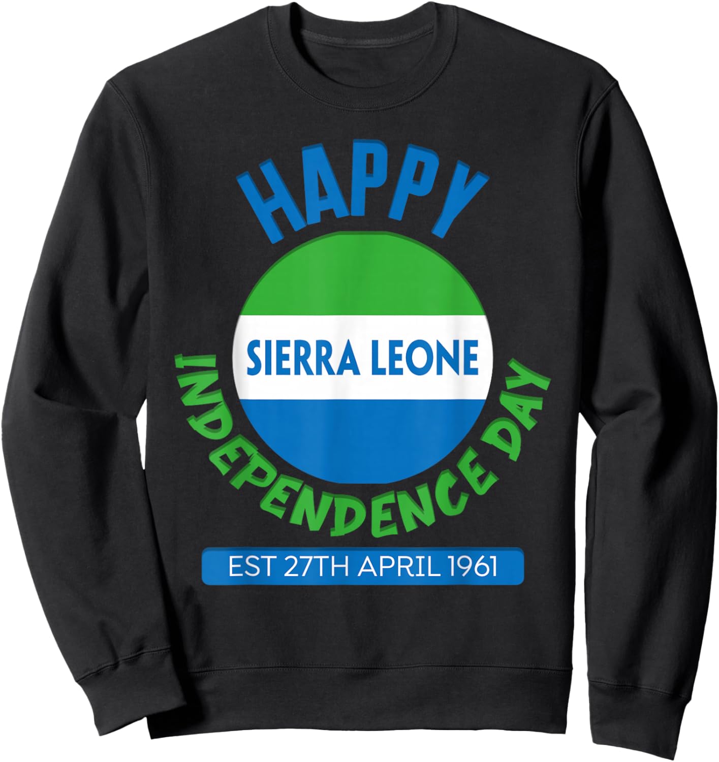 Happy Independence Day Sierra Leone, Sierra Leone Flag Sweatshirt - Sweatshirt | Black