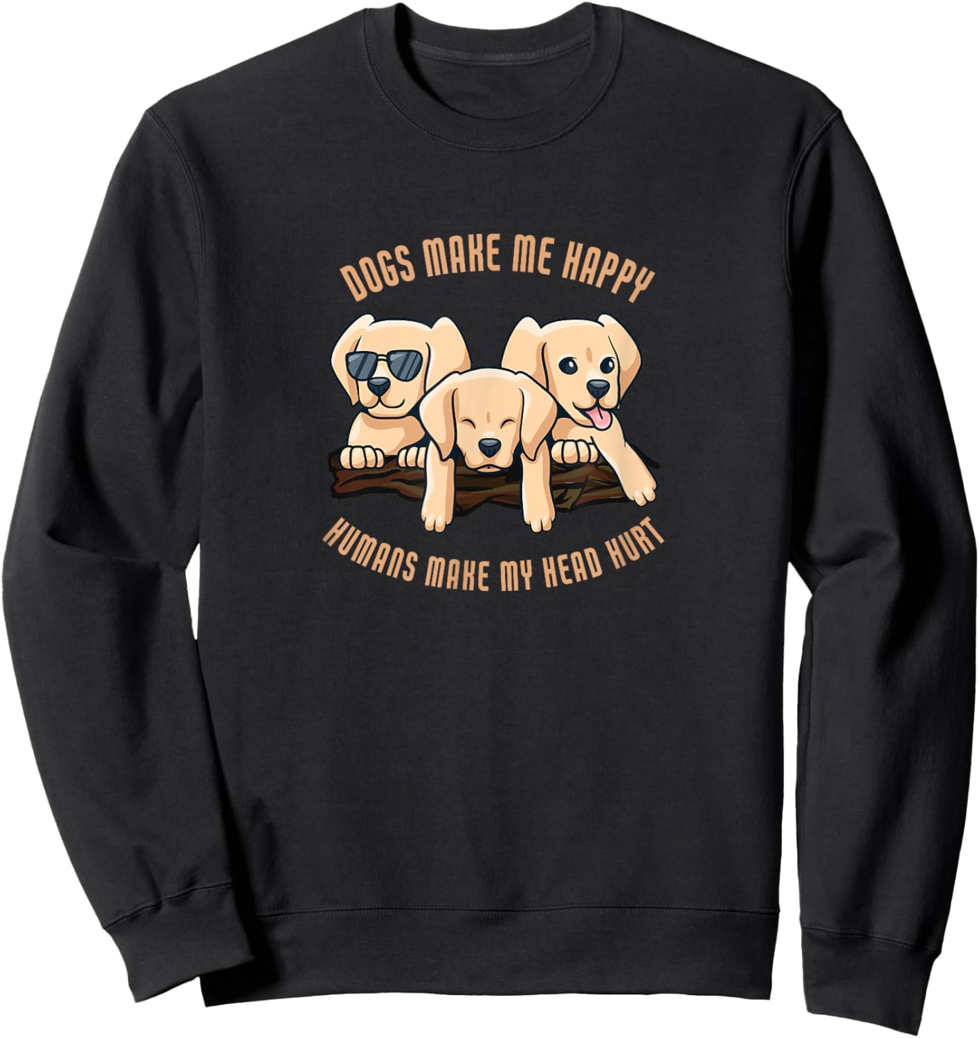 Dogs make me happy humans make my head hurt | Dog Sweatshirt - Sweatshirt | Black