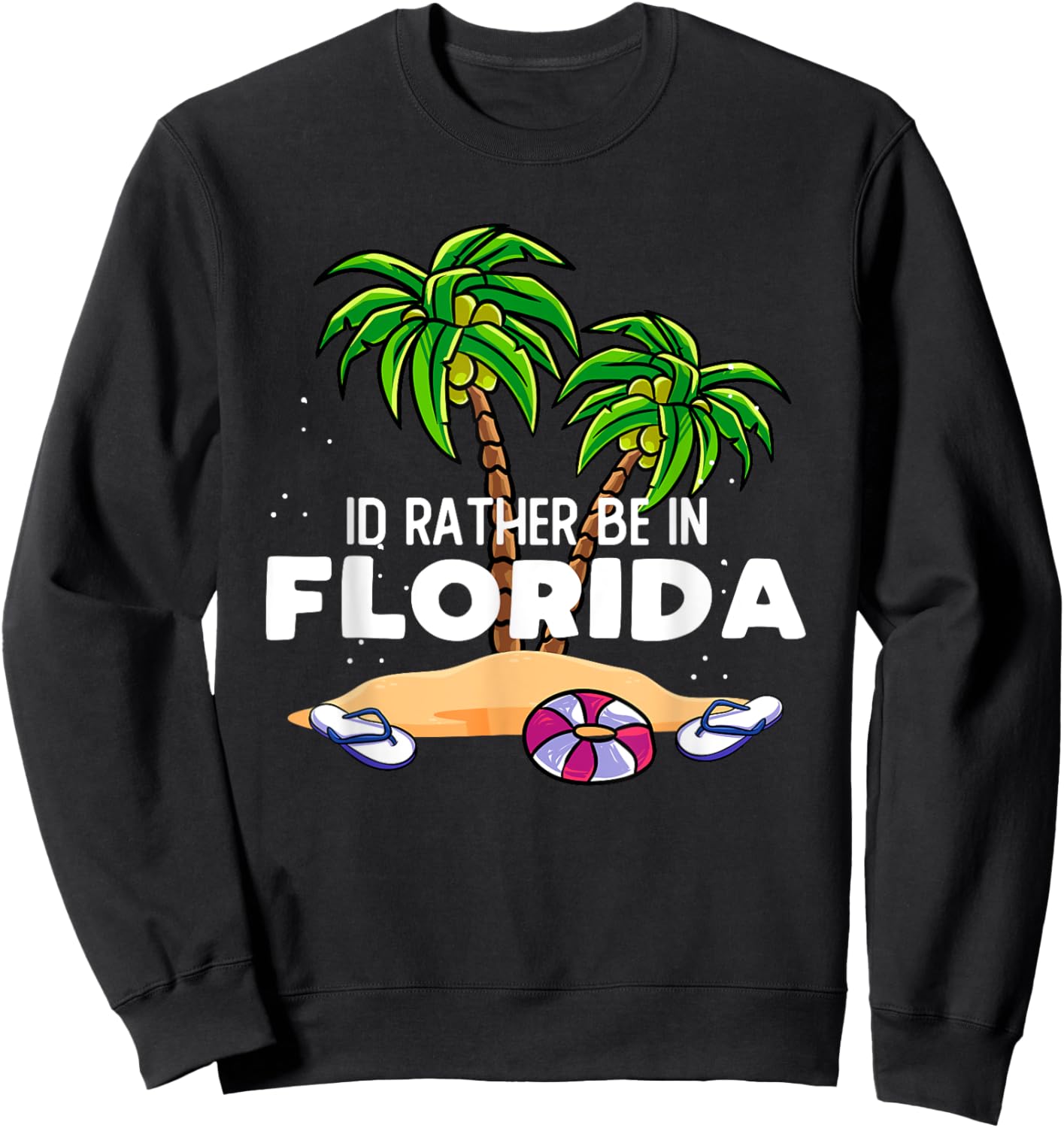 Florida Trip Outfit - - Id rather be in Florida Sweatshirt - Sweatshirt | Black