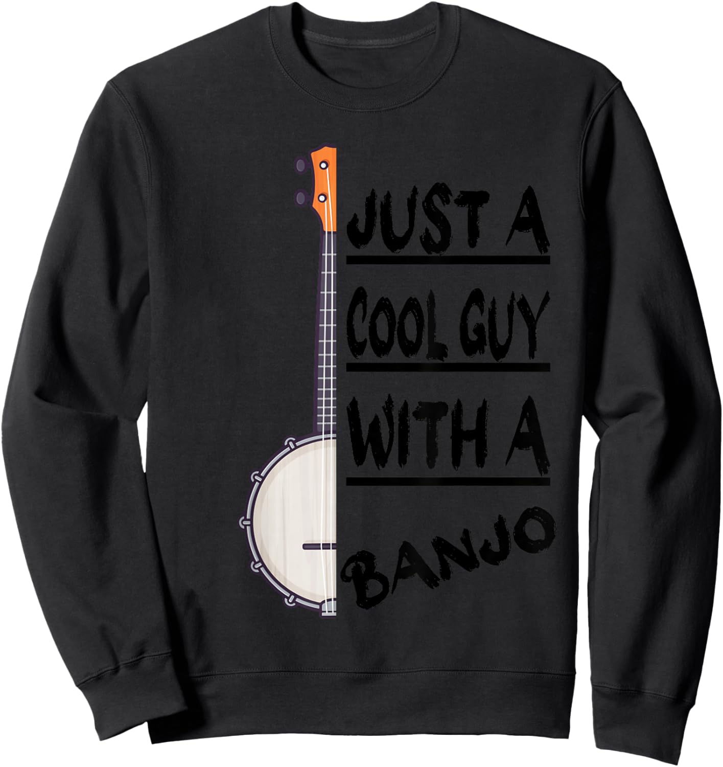 Just A Cool Guy With A Banjo, Bluegrass Banjo Players Sweatshirt - Sweatshirt | Black