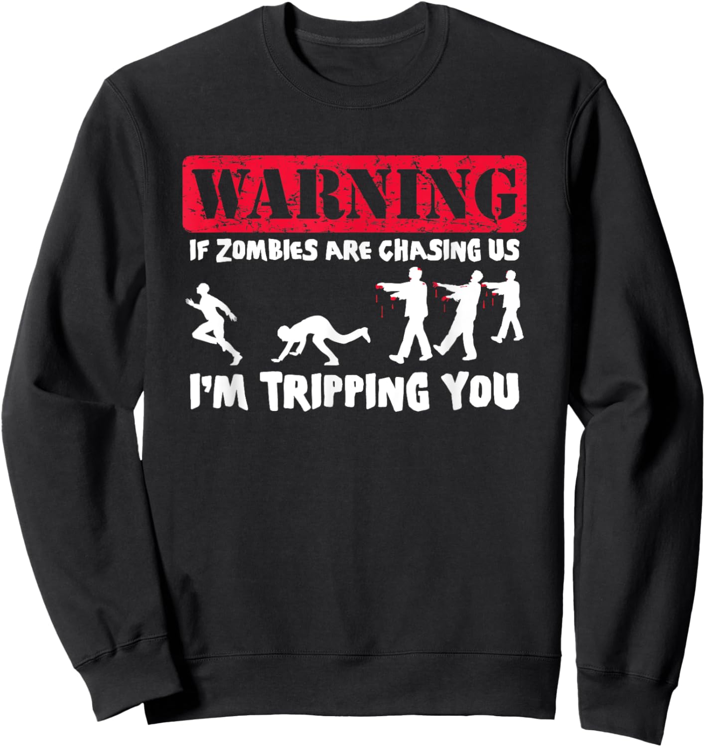 If Zombies Are Chasing Us, I'm Tripping You Funny Sweatshirt - Sweatshirt | Black
