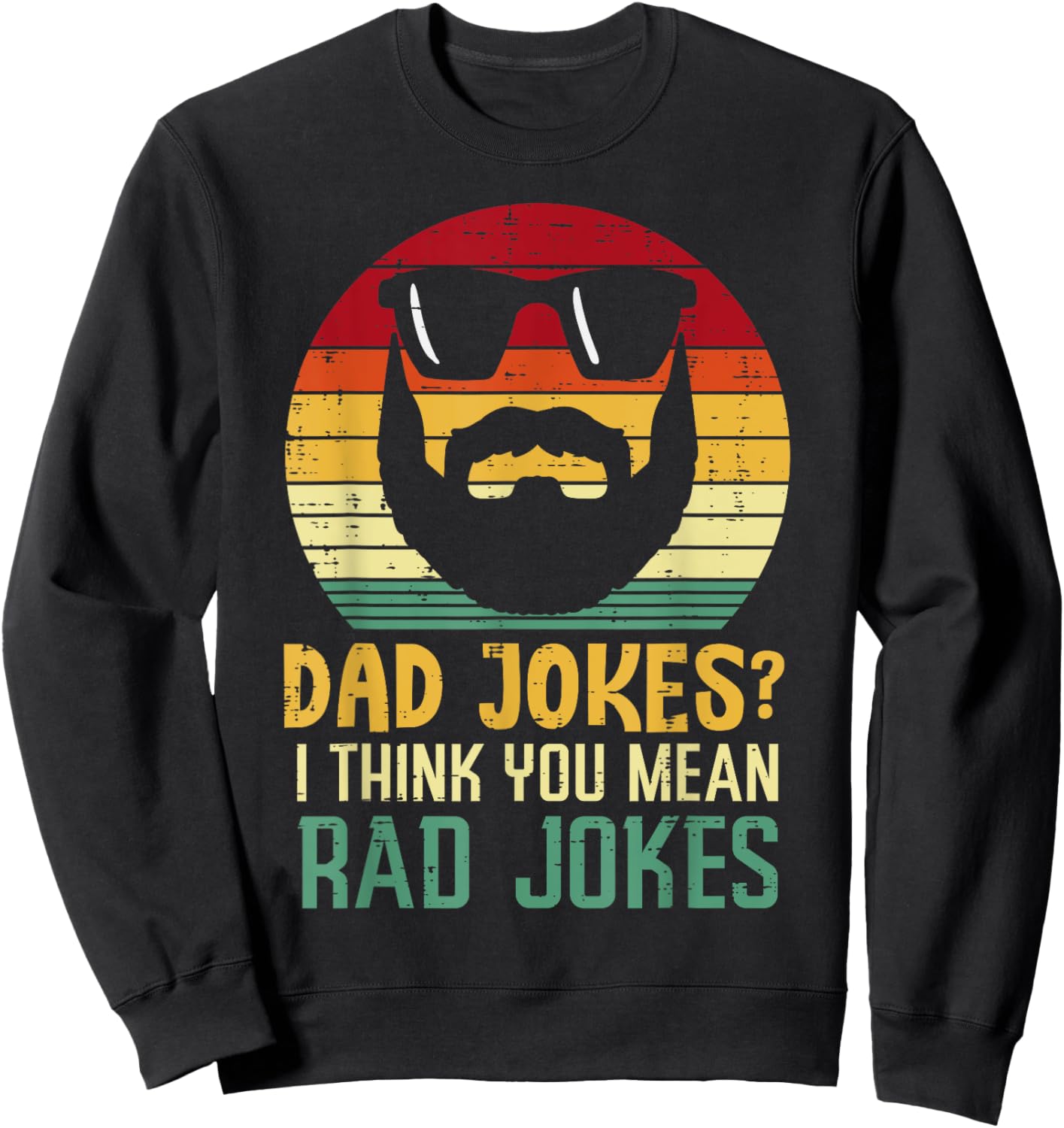 Dad Jokes I Think You Mean Rad Jokes Retro Fathers Day Men Sweatshirt - Sweatshirt | Black