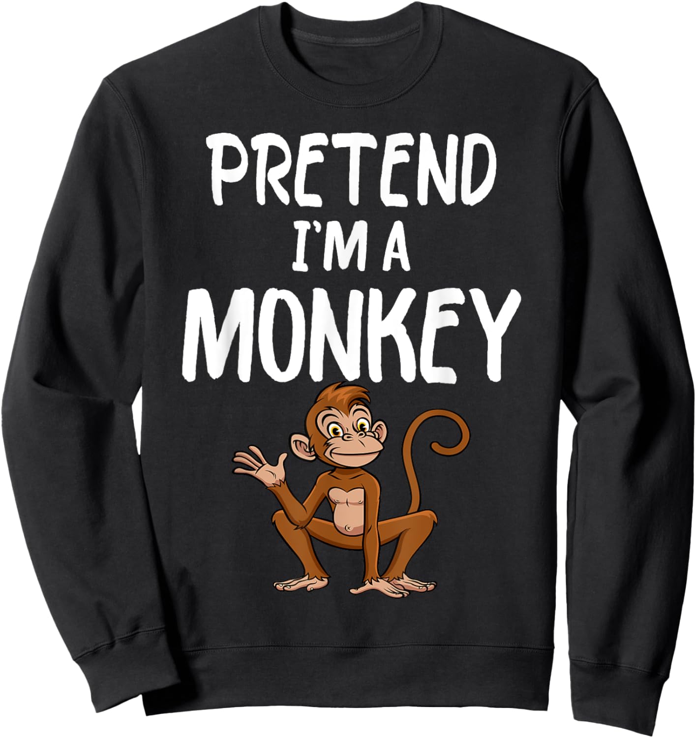 Pretend I'm A Monkey Funny Lazy Halloween Costume party Sweatshirt - Sweatshirt | Black