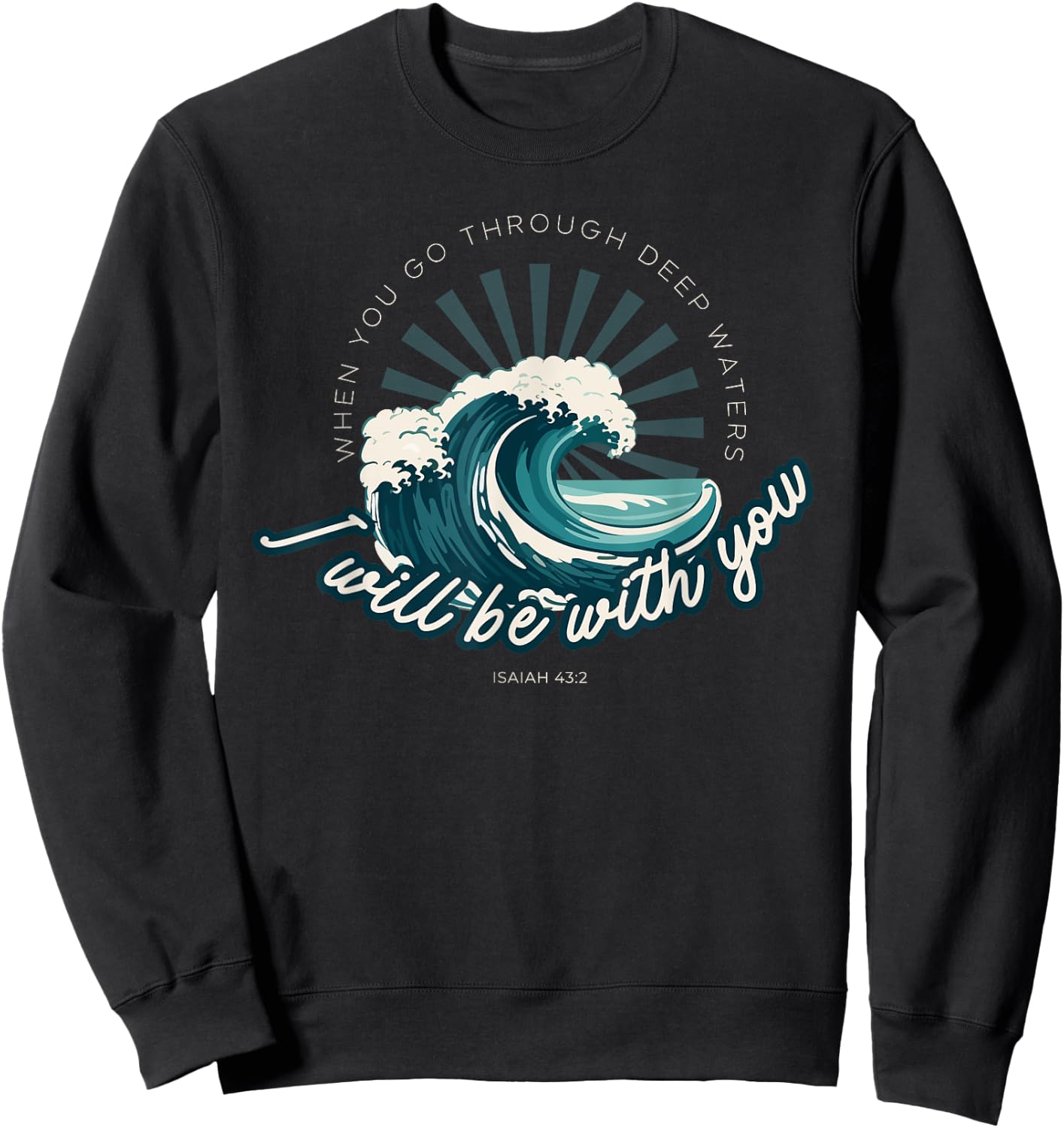 When You Go Through Deep Waters - Isaiah 43:2 Bible Verse Sweatshirt - Sweatshirt | Black