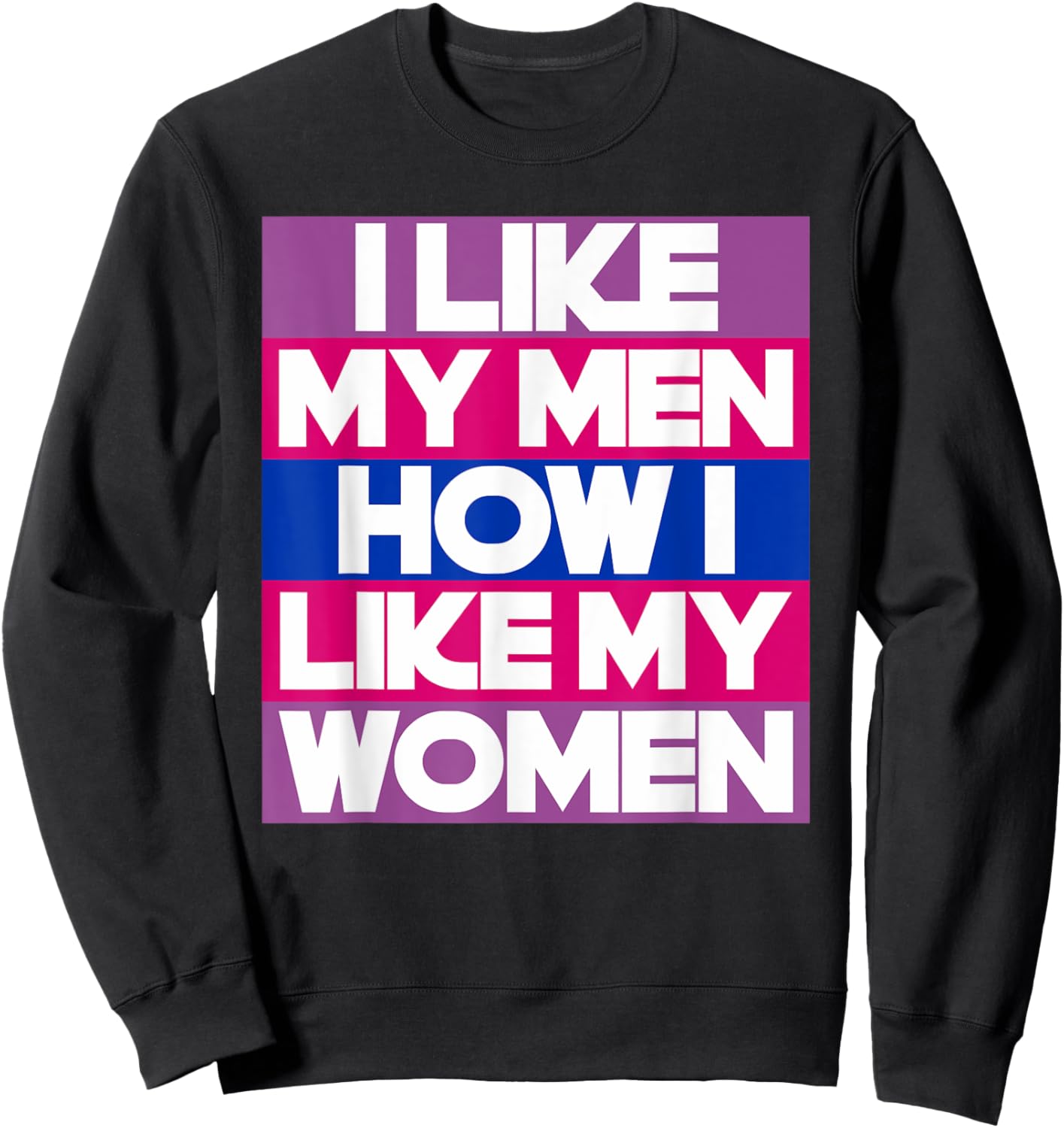 I Like My Men How I Like My Women Funny Bi Pride Bisexual Sweatshirt - Sweatshirt | Black